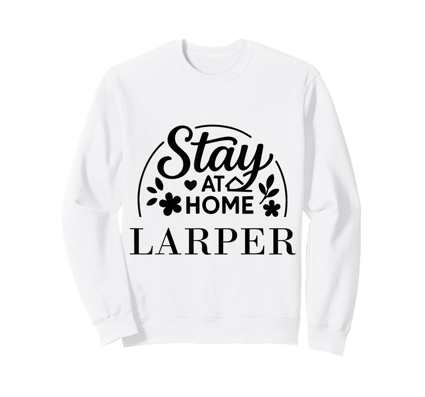 Stay at Home LARPer Suitable for Kids Men Women. T-Shirt