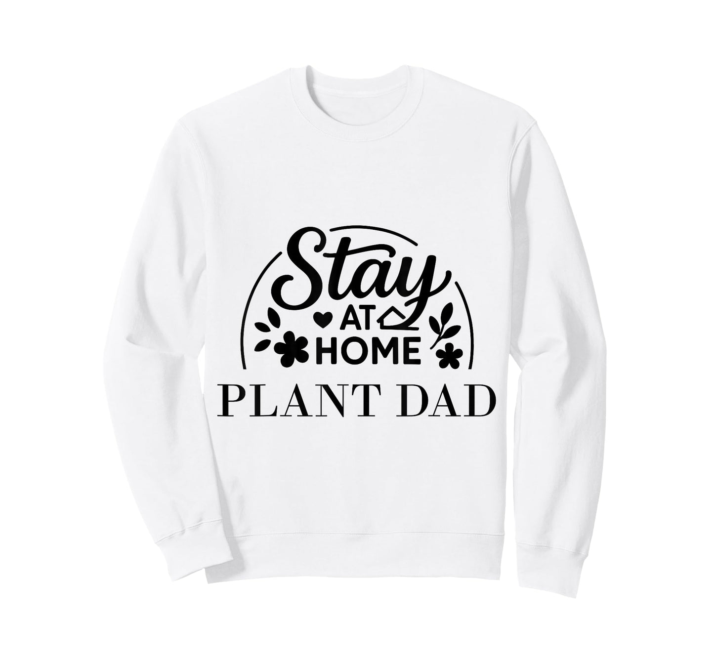 Stay at Home Plant Dad Funny Quote Suitable for Men Women. T-Shirt