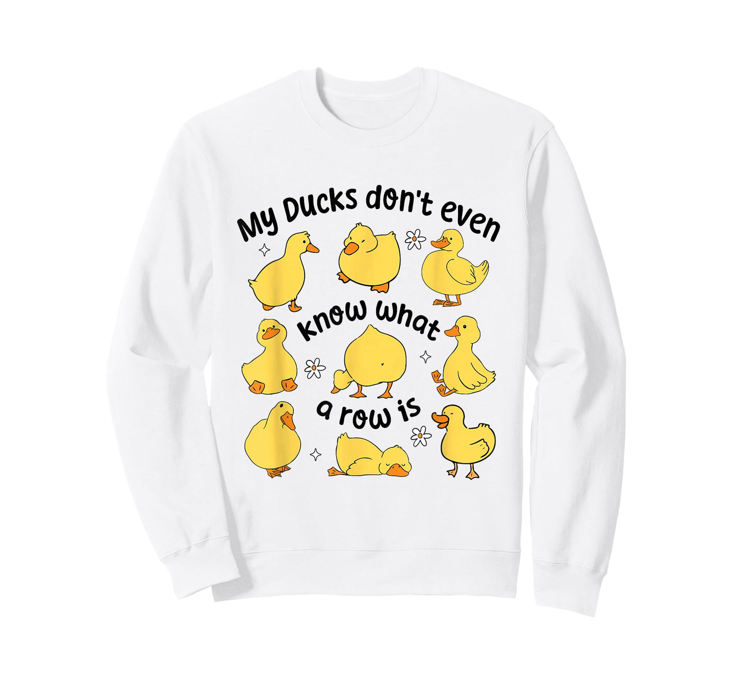 My Ducks Don't Even Know What A Rows Is Funny Sarcastic T-Shirt