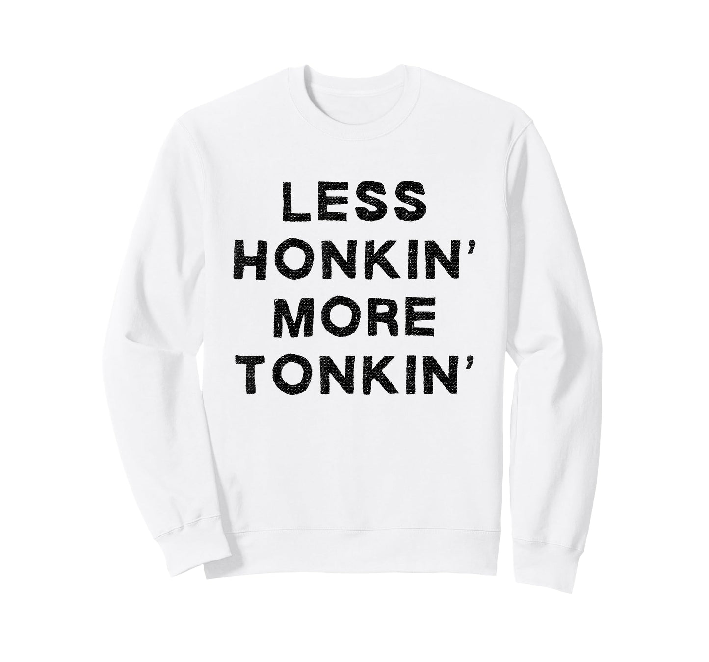 Less Honkin More Tonkin Funny Country Drinking Honky Tonk T-Shirt