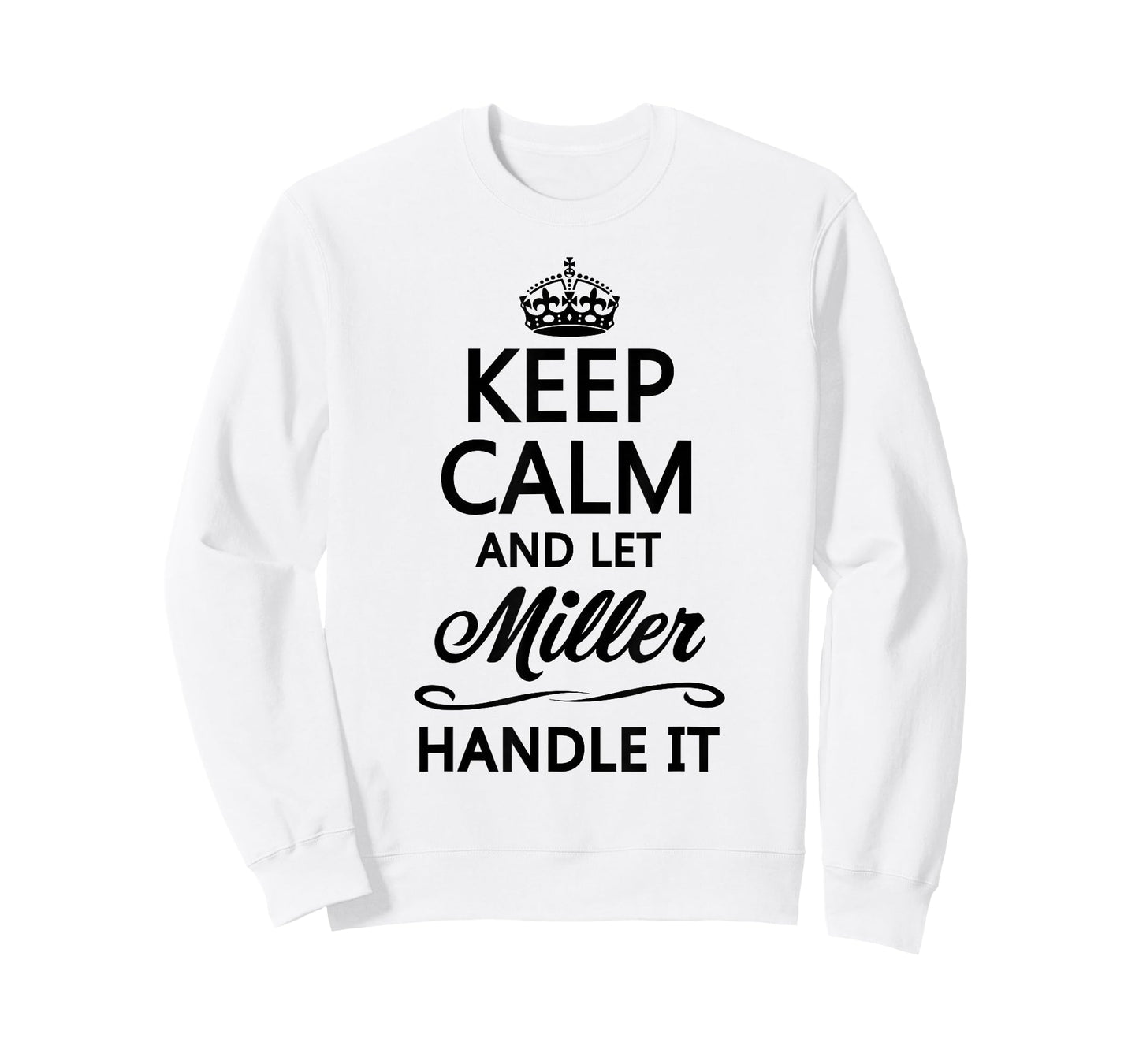 Keep Calm and let Miller Handle It | Funny Name Gift - T-Shirt