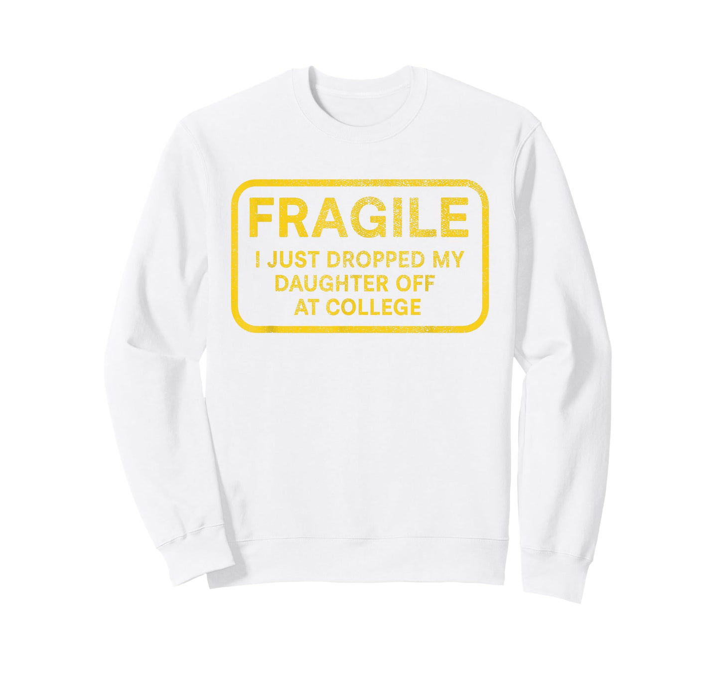 Fragile I Just Dropped My Daughter Off at College for Parent T-Shirt