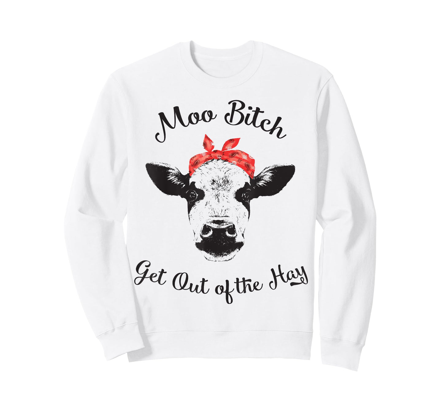 Moo Bitch Get Out The Hay Funny Heifer Cow Farm Shirt T-Shirt