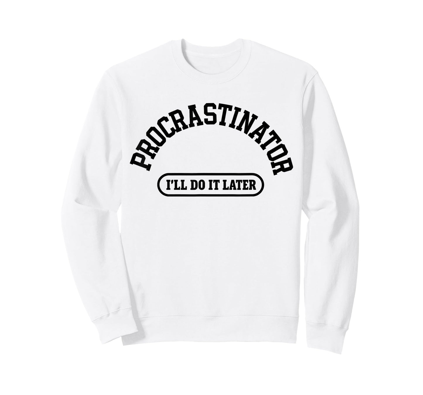 Procrastinator Humor “I’ll Do It Later” Sarcastic Quote T-Shirt
