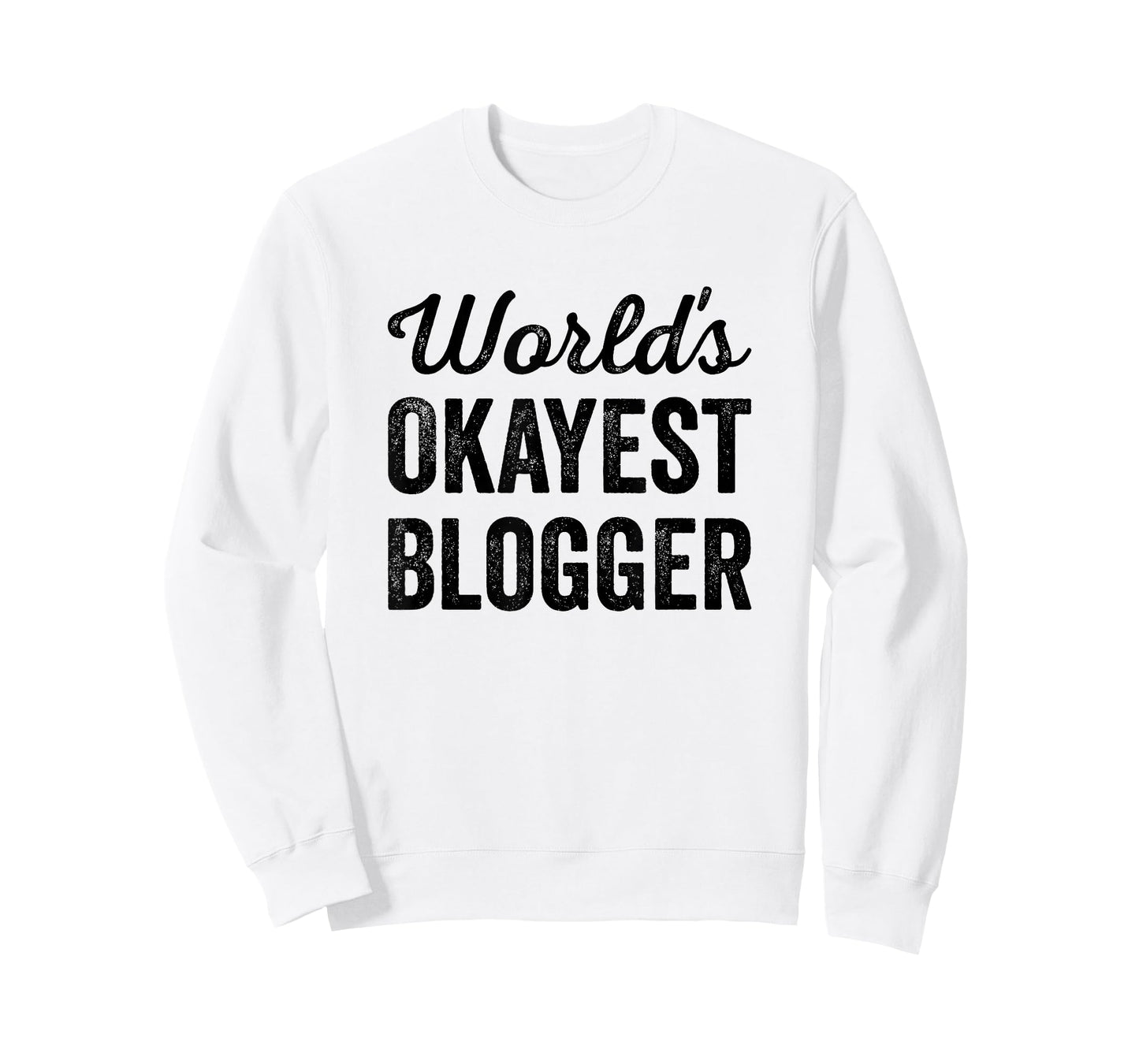 Worlds Okayest Blogger Funny Sarcastic The Best Blog Writer T-Shirt