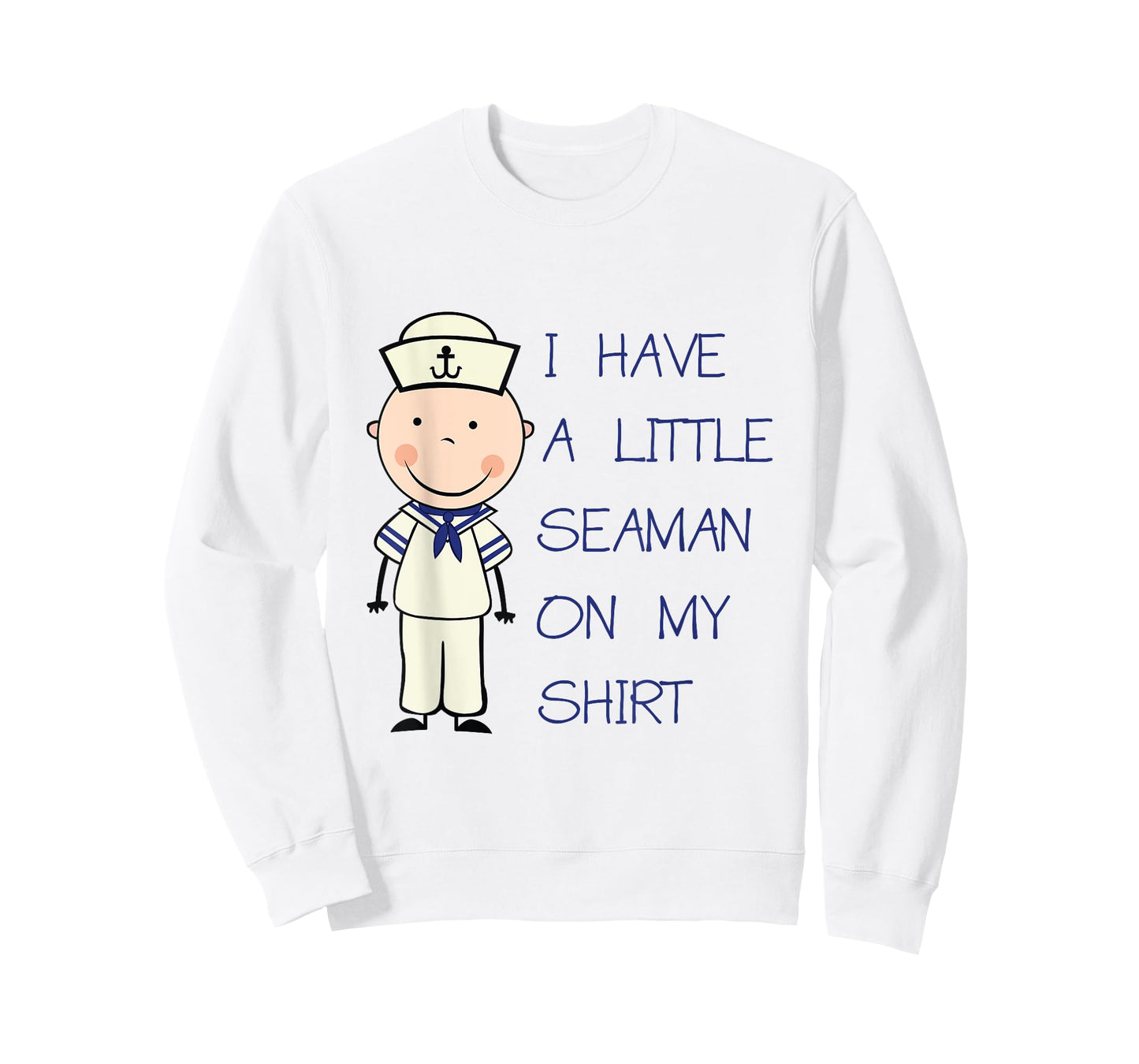 I Have A Little Seaman On My Shirt T-Shirt Funny Adult Humor T-Shirt