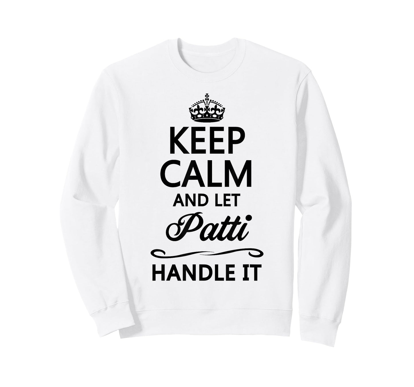 KEEP CALM and let PATTI Handle It | Funny Name Gift - T-Shirt