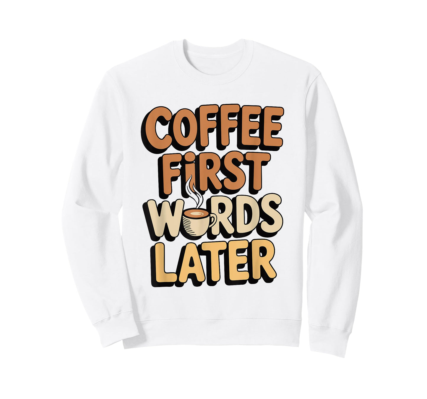 Coffee First Words Later Funny Caffeine Lover Morning Quote T-Shirt