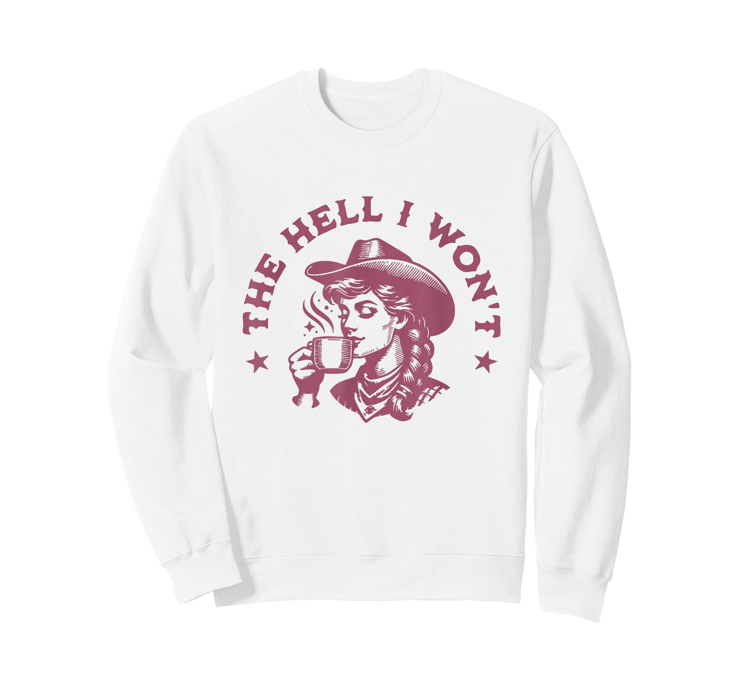 The Hell I Won't Cowboy Hat Country Vintage Coffee Cowgirl T-Shirt