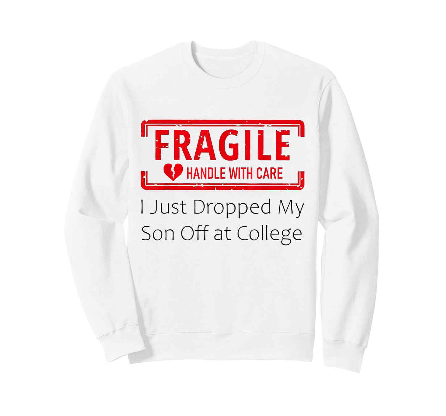 Fragile I Just Dropped My Son Off at College for Parents T-Shirt