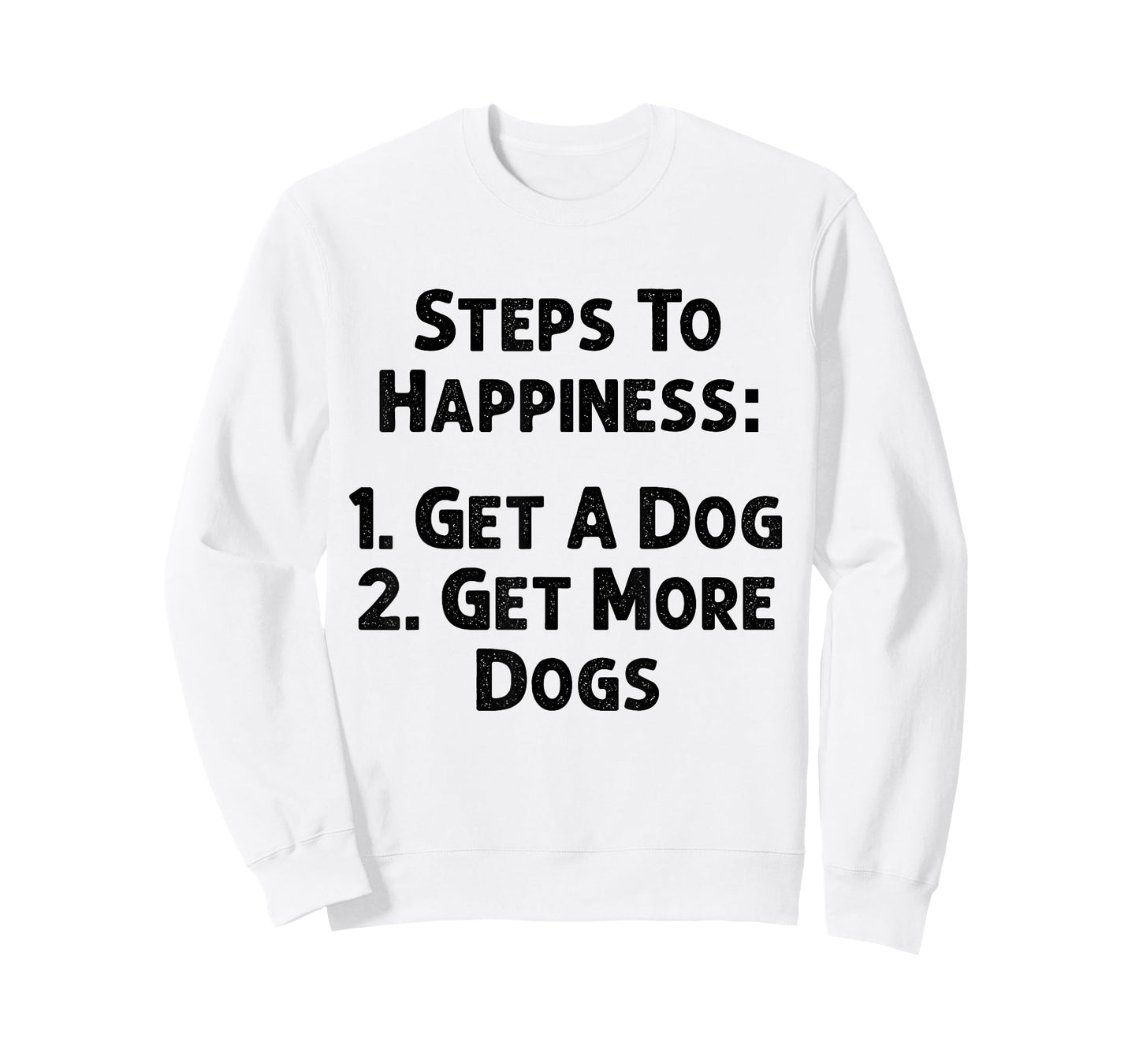 Steps To Happiness Get A Dog More Adopt Love Rescue Joy Tee T-Shirt