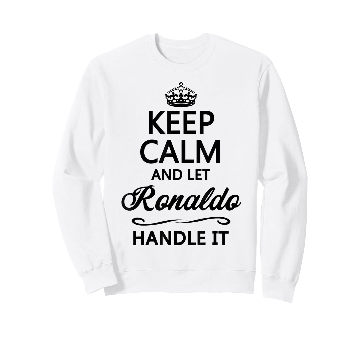 Keep Calm and let Ronaldo Handle It | Funny Name Gift - T-Shirt