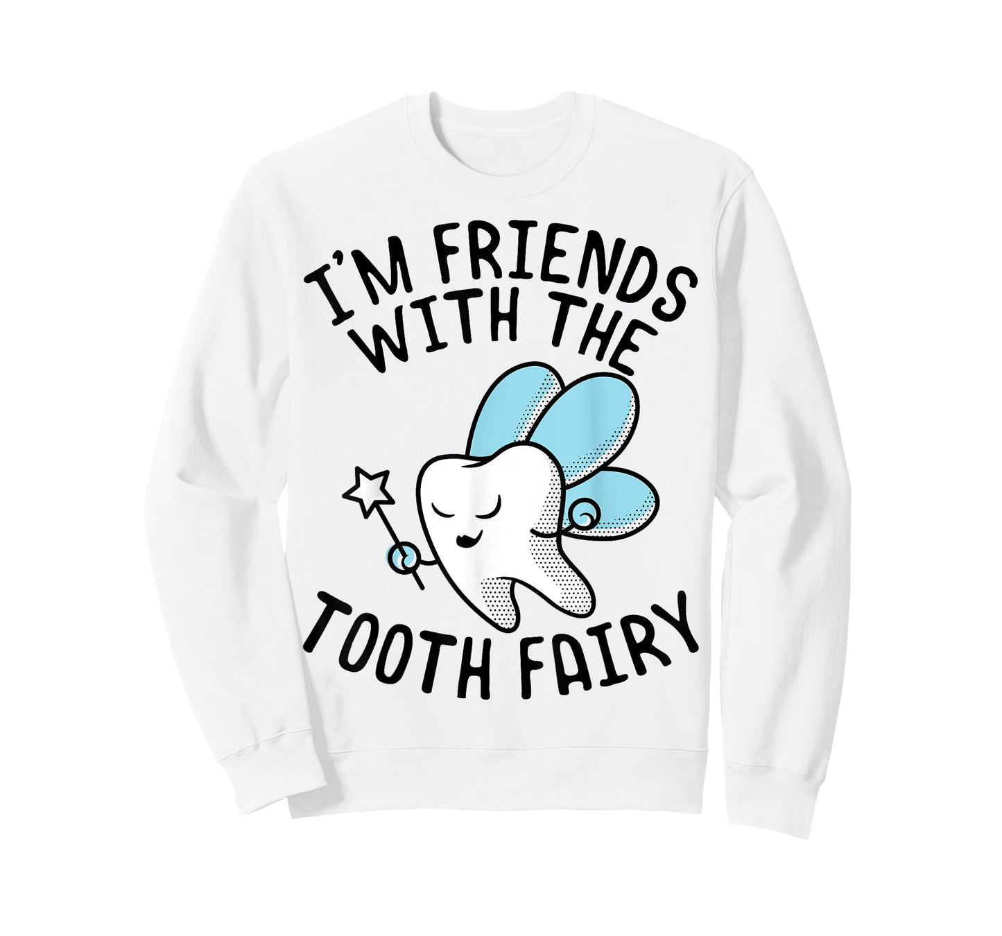 Funny Saying I'm Friends With Tooth Fairy Dentists Women Men T-Shirt