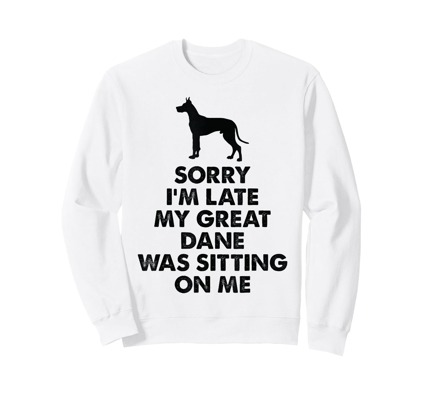 Sorry I'm Late My Great Dane was Sitting On Me - Great Dane T-Shirt