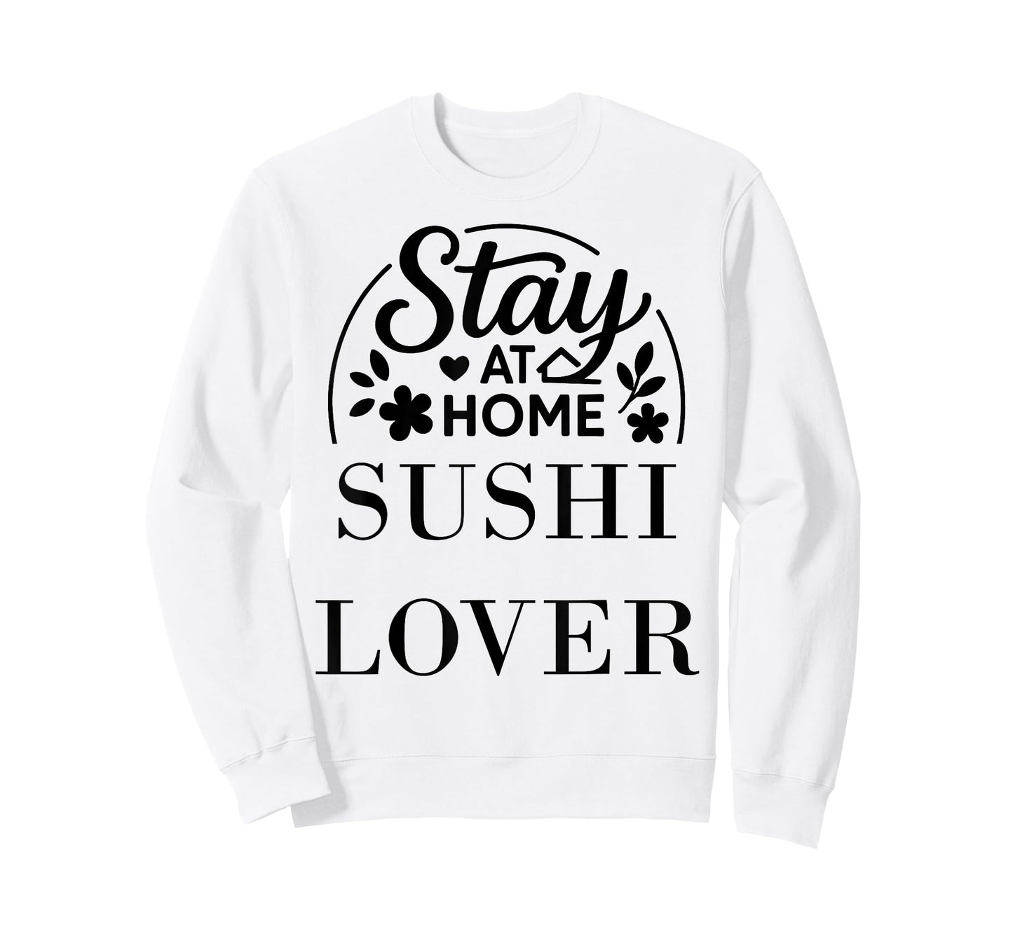 Stay at Home Sushi Lover Suitable for Kids Men Women. T-Shirt