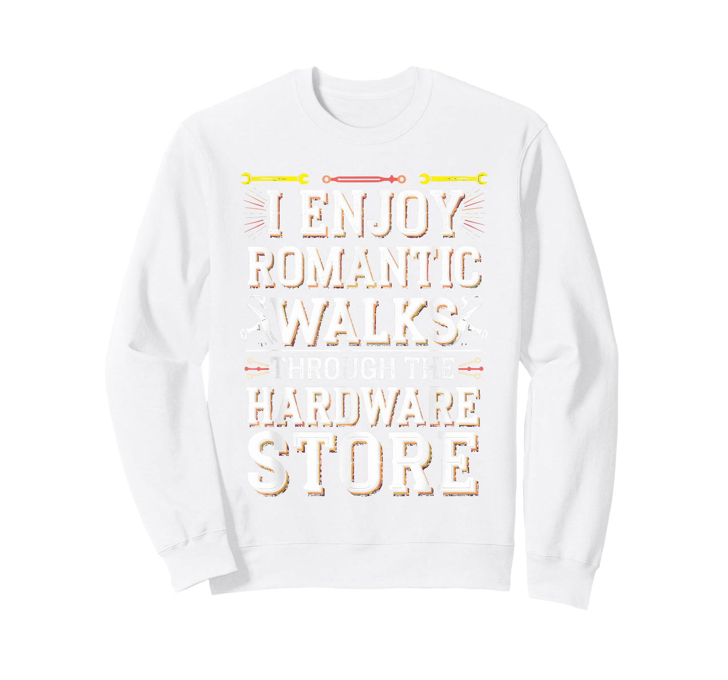 Romantic Walks Through The Hardware Store T-Shirt