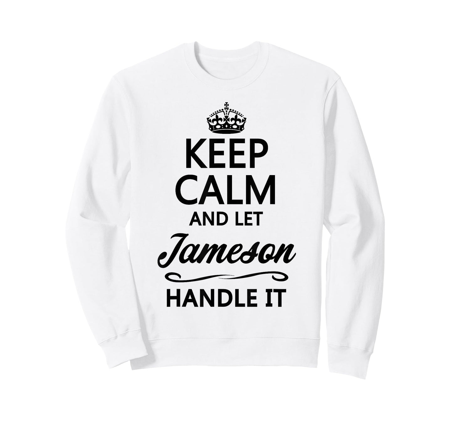 Keep Calm and let Jameson Handle It | Funny Name Gift - T-Shirt Small