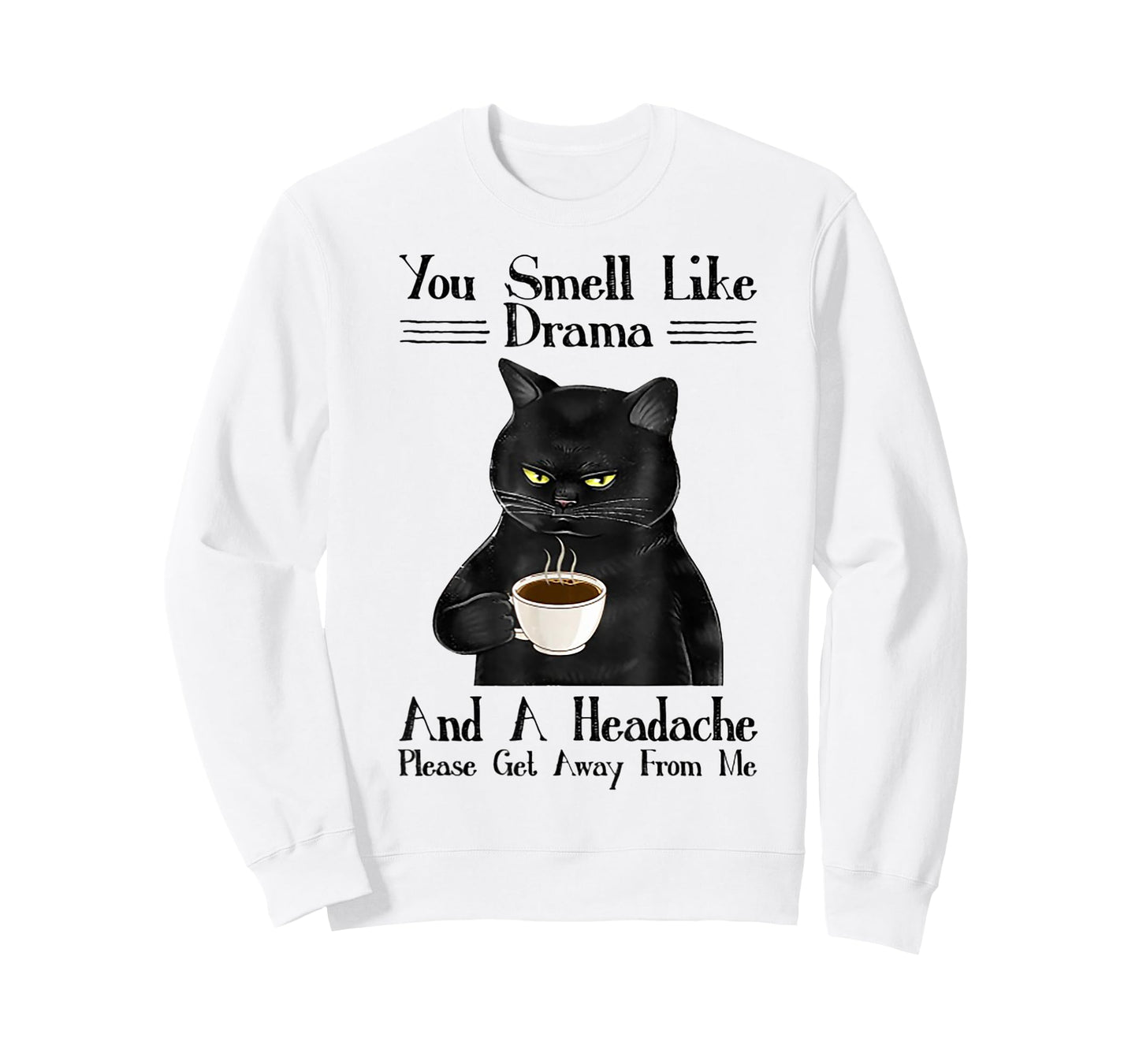 Cat You Smell Like Drama And A Headache T-Shirt for Men Women