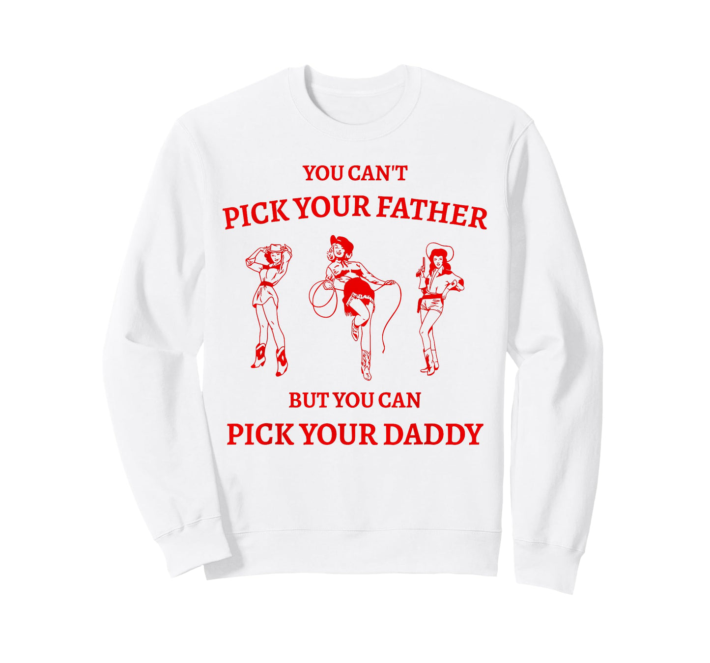 You Can't Pick Your Father But Can Pick Your Daddy Cowgirl T-Shirt