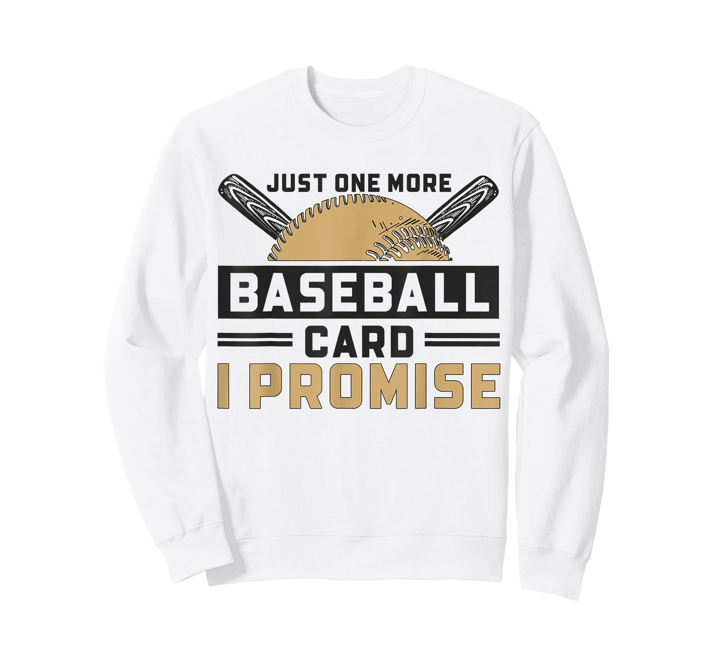 Just One More Baseball Card I Promise Baseball Fans T-Shirt