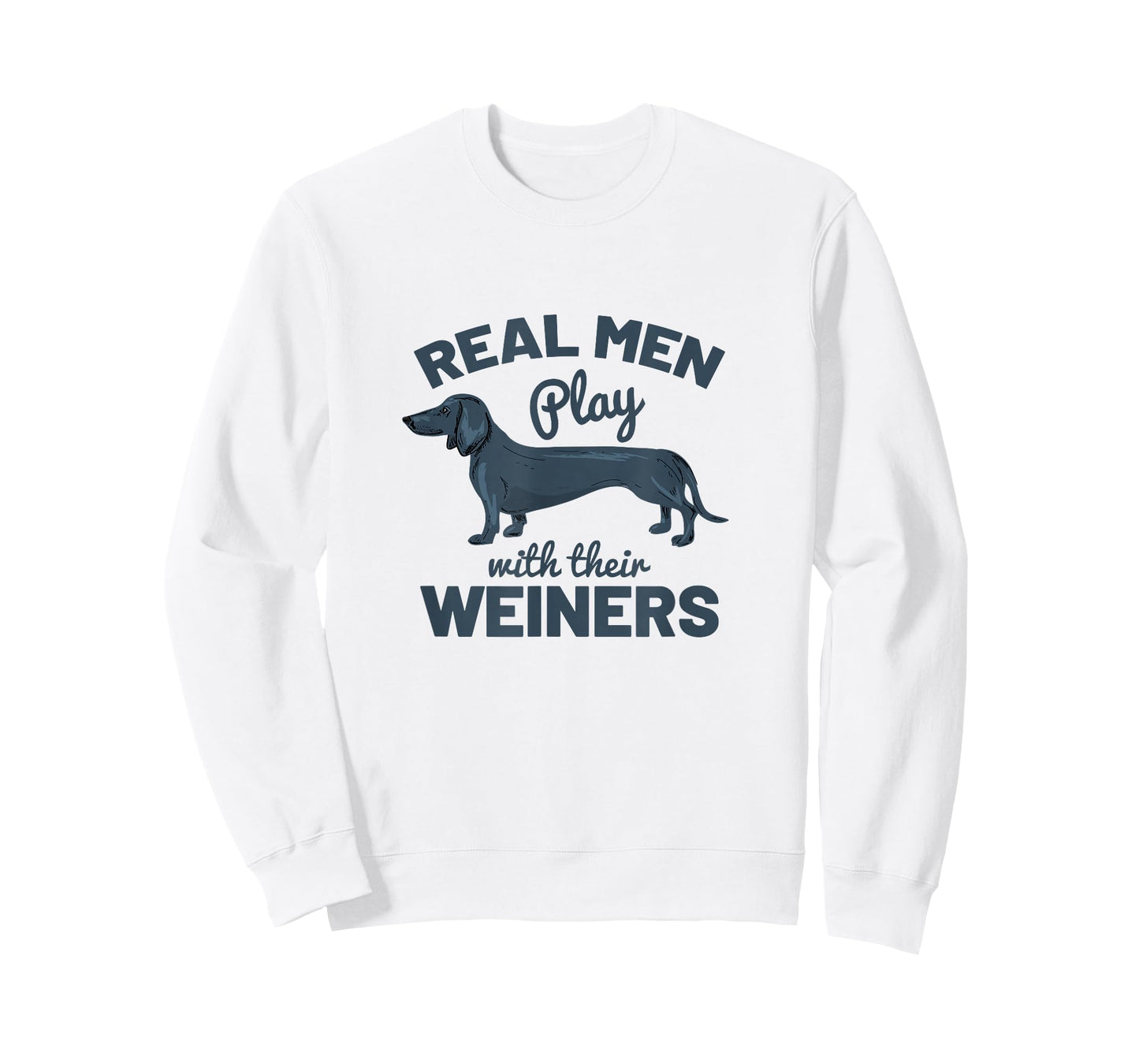 Real Men Play with Their Weiners Funny Dachshund Dog Shirt T-Shirt