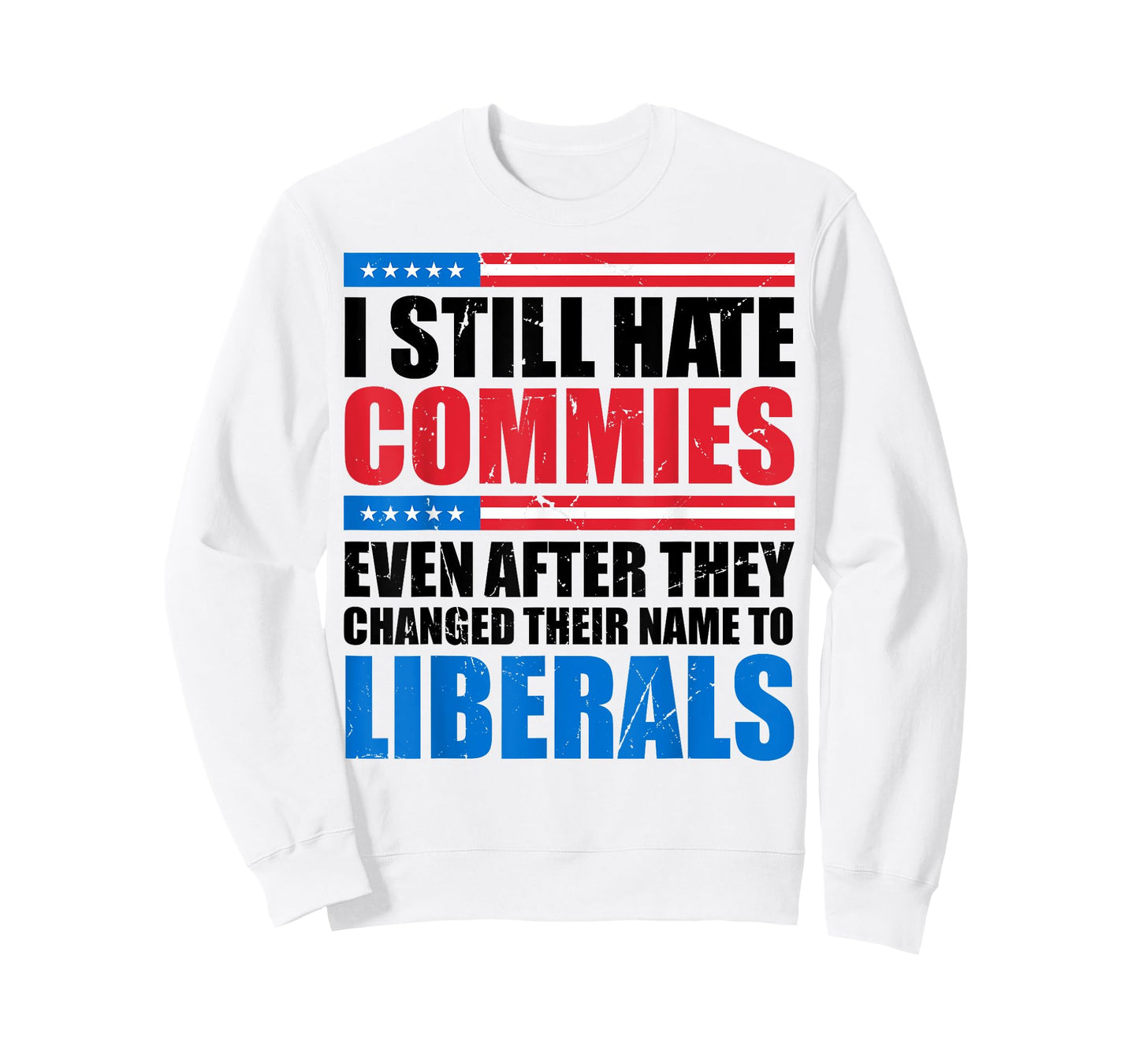 I Still Hate Commies Even After They Changed Their Name T-Shirt