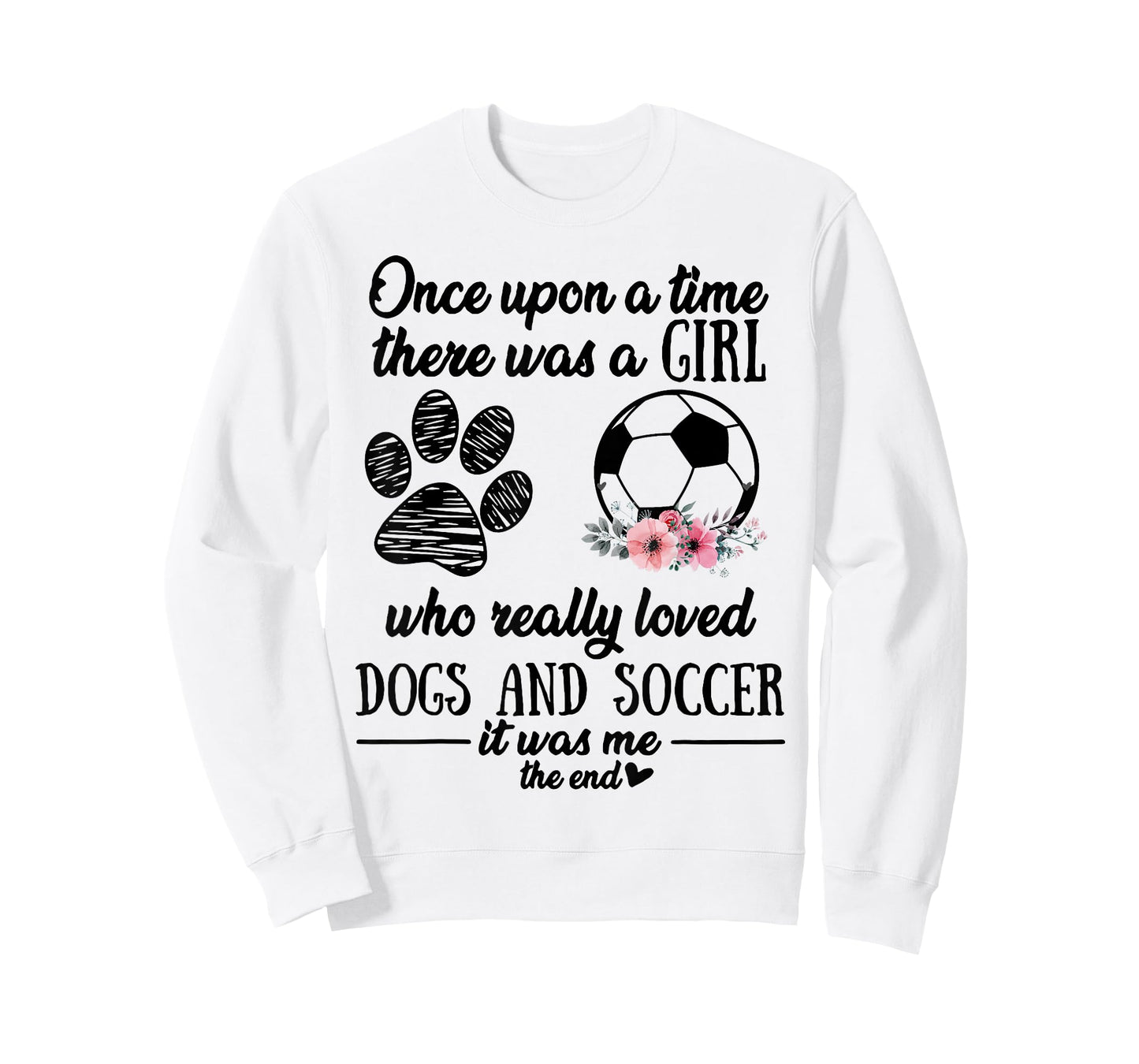 Once Upon A Time There Was A Girl Love Dogs & Soccer Shirt T-Shirt