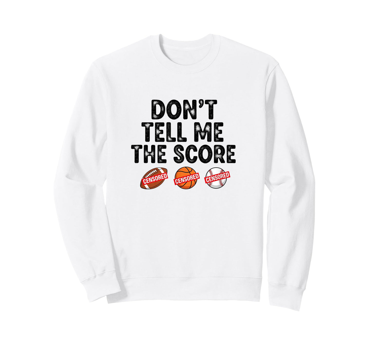 Dont Tell Me The Score, This Fun graphic for Every Fan T-Shirt