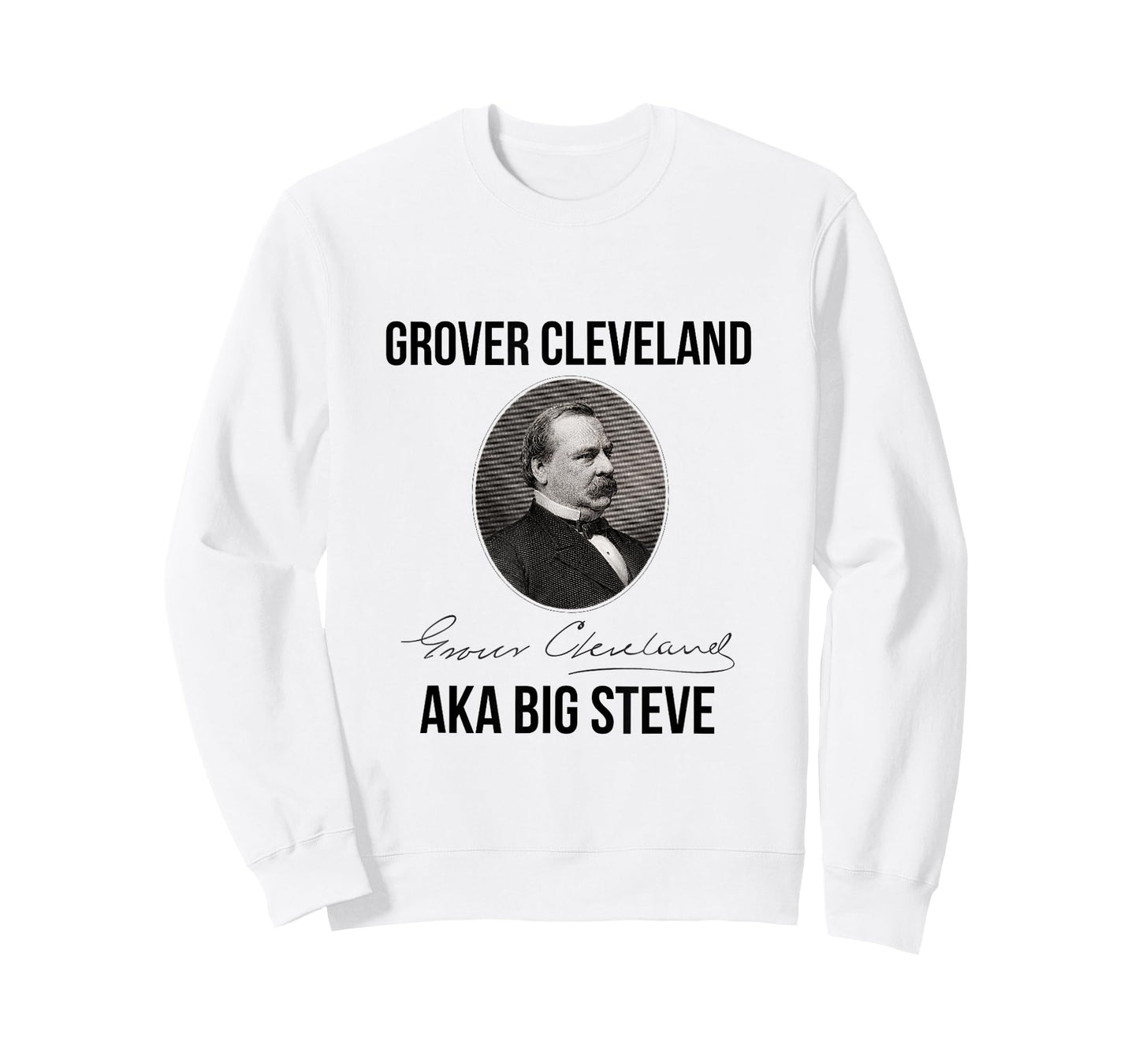 Grover Cleveland AKA Big Steve President Tshirt T-Shirt