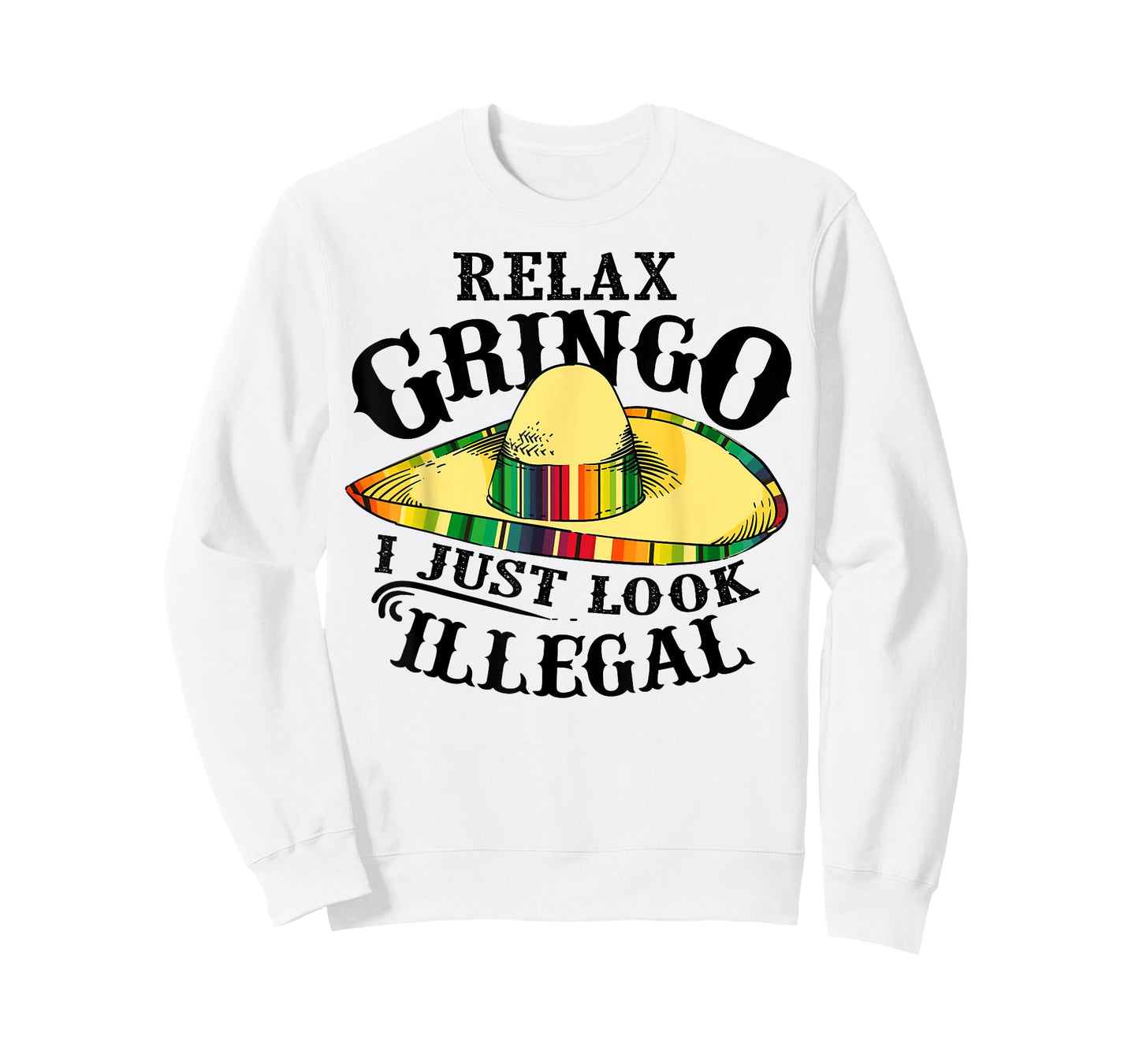 Relax Gringo I Just Look Illegal | Gabacho Outsider Tee Gift T-Shirt