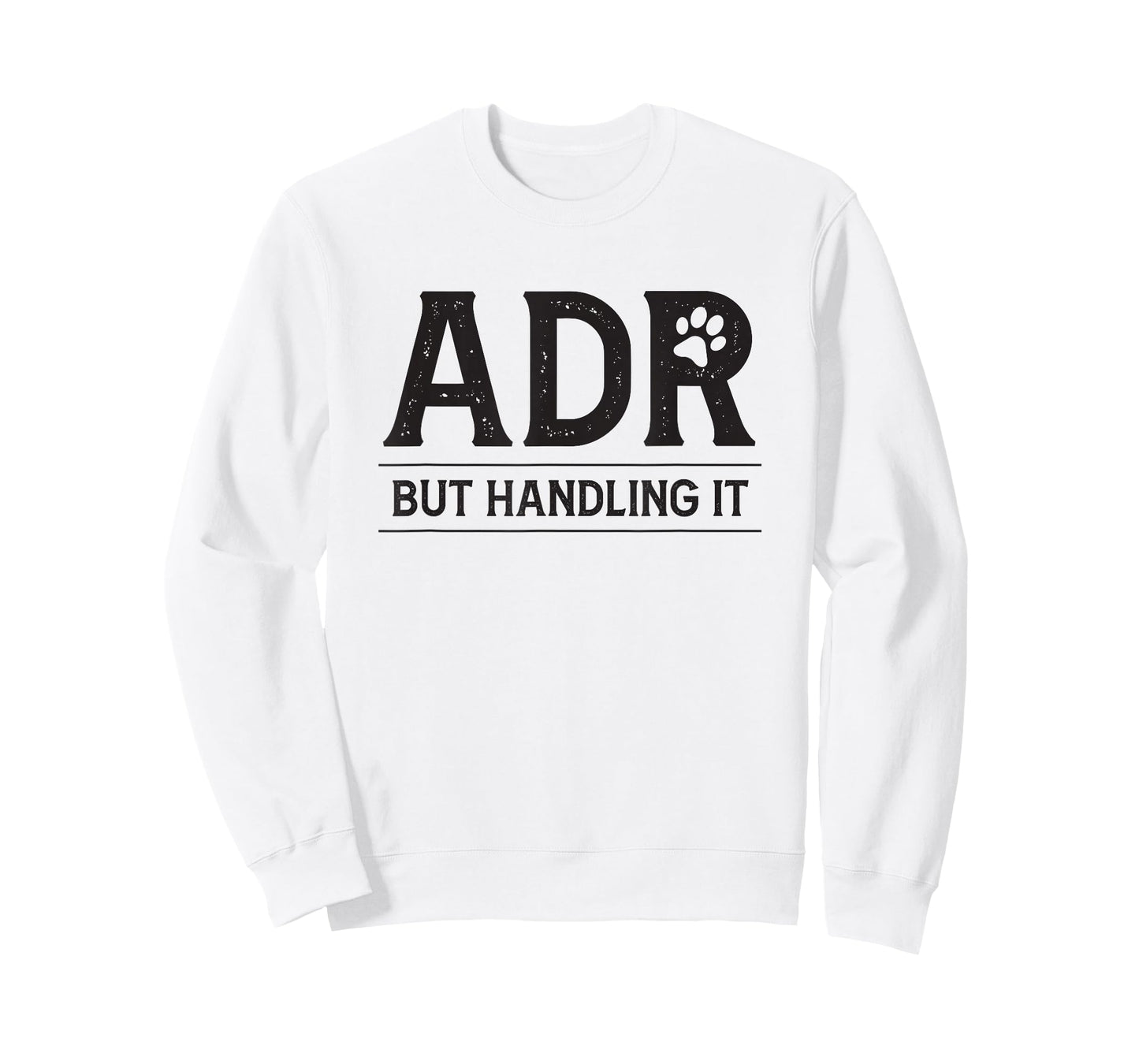ADR Ain't Doin' Right But Handling It Funny Vet Tech Vet Dk. T-Shirt