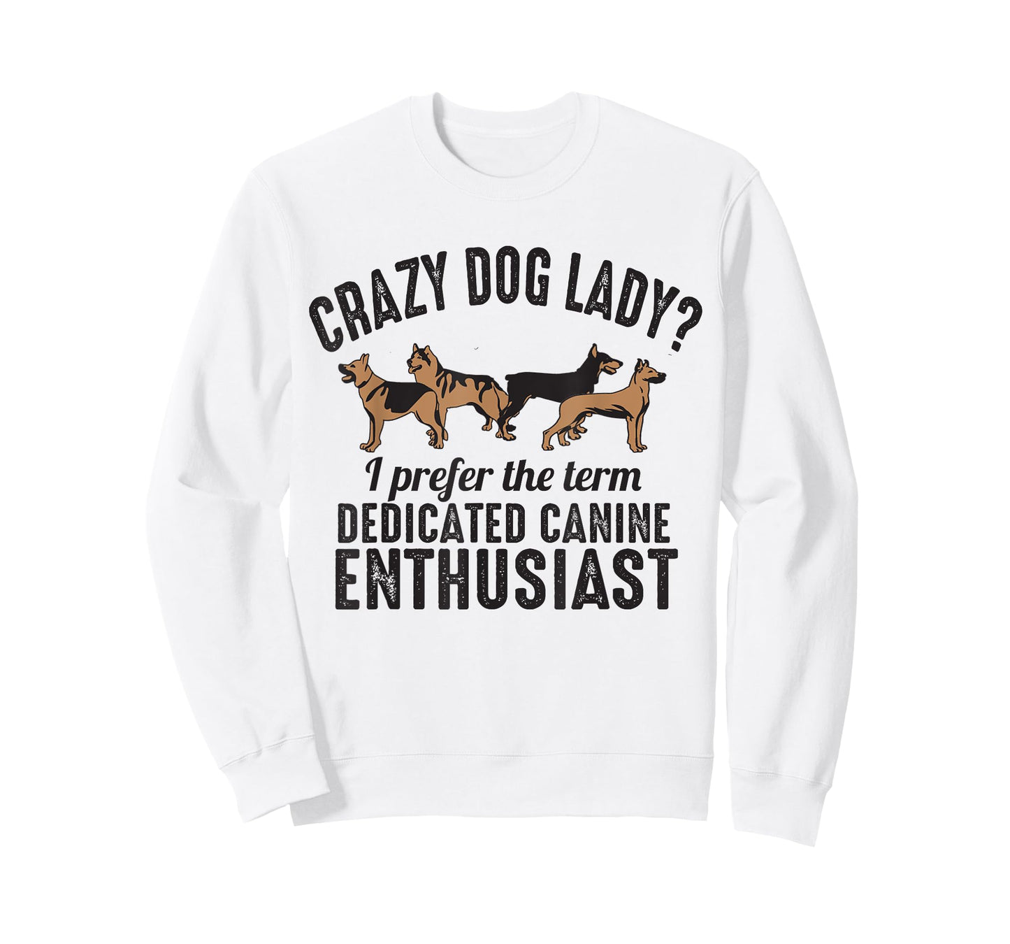 Crazy Dog Lady I Prefer the Term Dedicated Canine Enthusiast T-Shirt