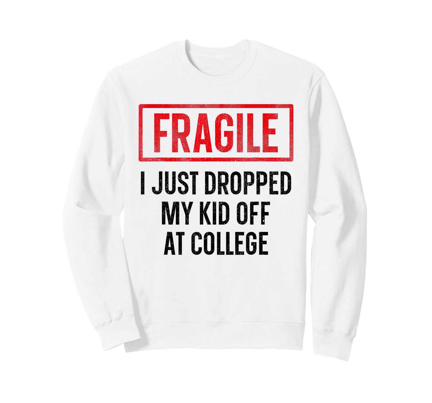 Funny Parent Fragile I Just Dropped My Kid Off at College T-Shirt