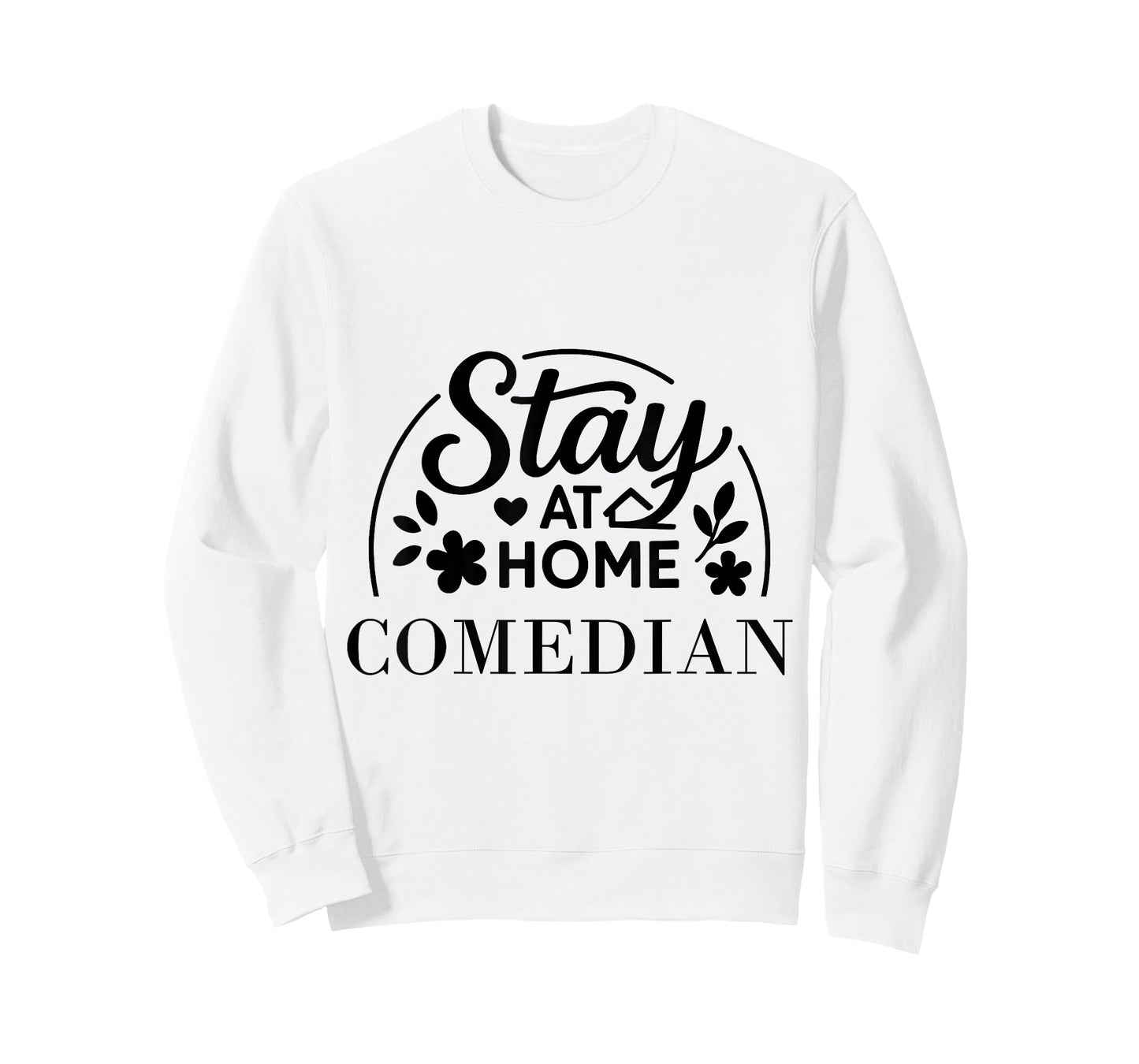 Stay at Home Comedian Suitable for Kids Men Women. T-Shirt