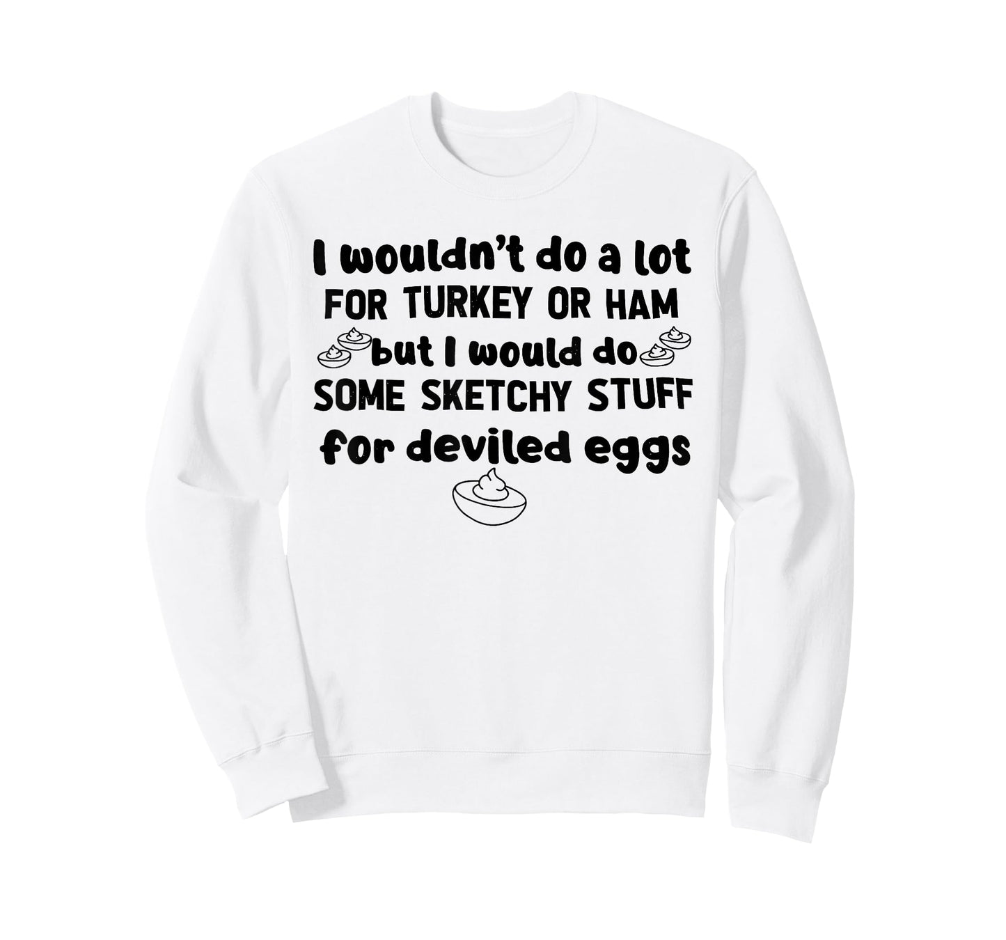I Wouldn't Do A Lot for Turkey Or Ham Silly Egg Meme Quote T-Shirt