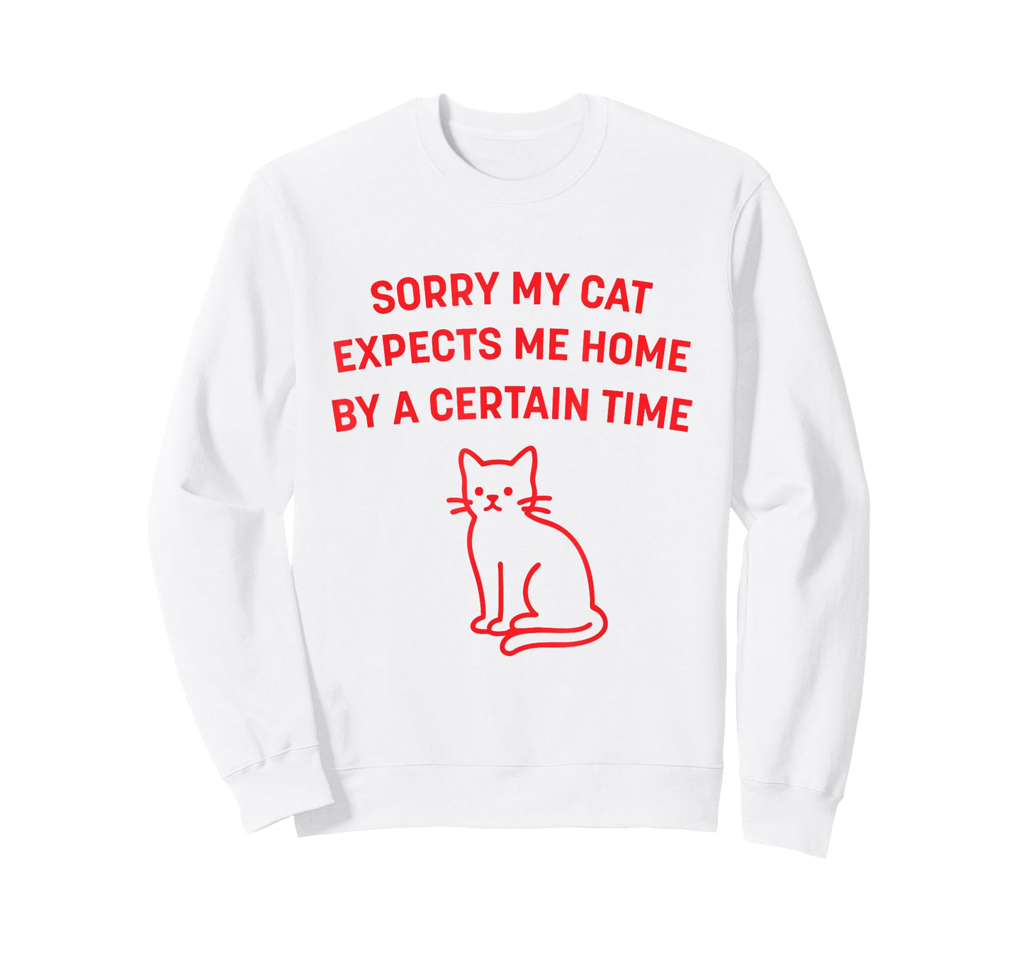 Funny Cat Graphic Sorry My Cat Expects Me Home Humor T-Shirt
