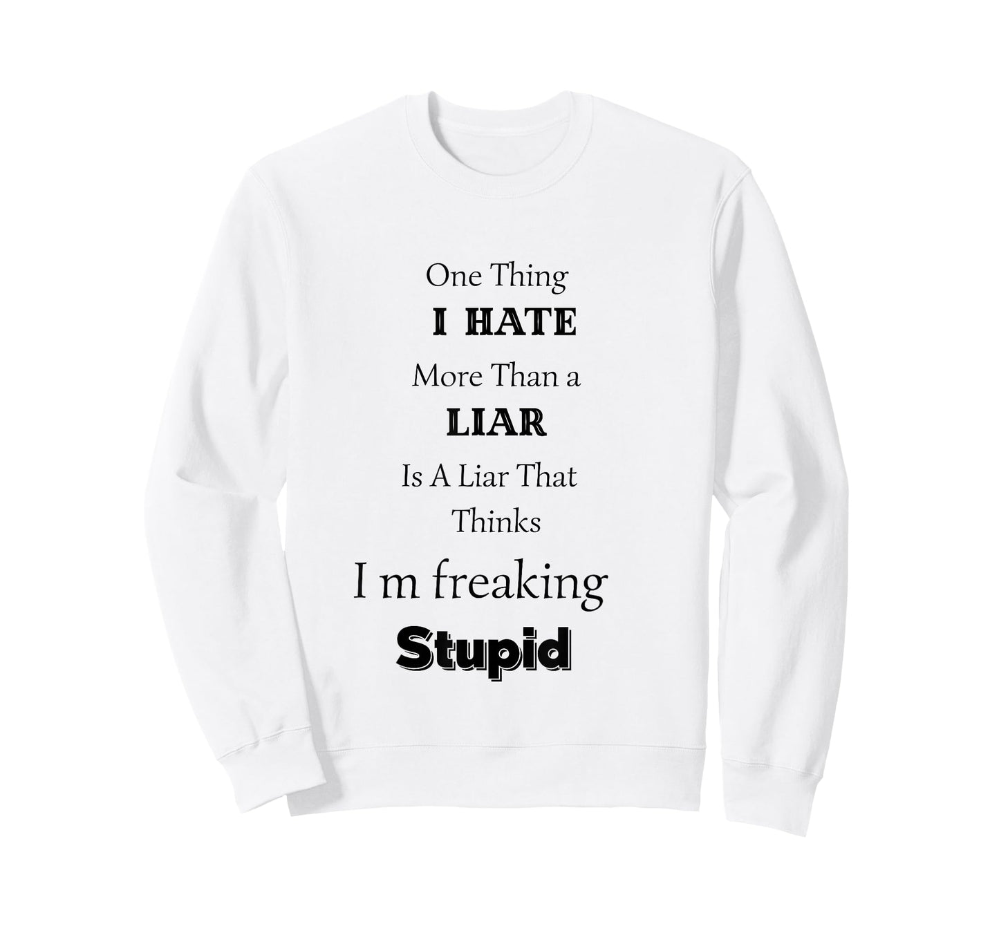 One Thing I Hate More Than A Liar is A Liar That Thinks T-Shirt