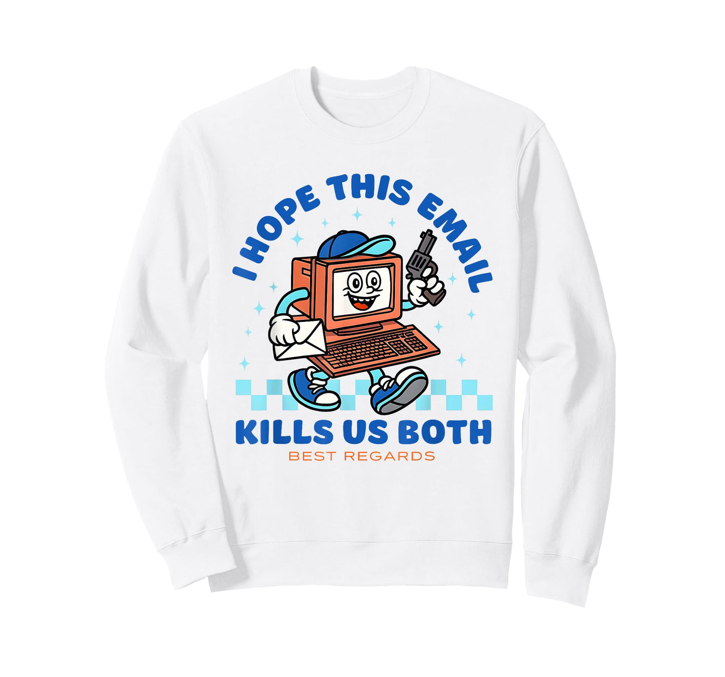 I Hope This Email Kills Us Both Best Regards T-Shirt