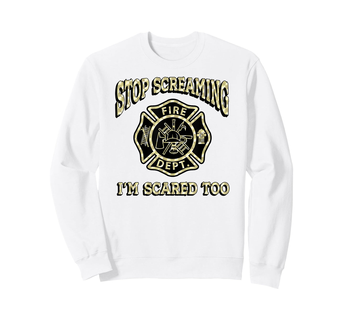 STOP SCREAMING I'M SCARED TOO Fireman funny firefighter fire T-Shirt
