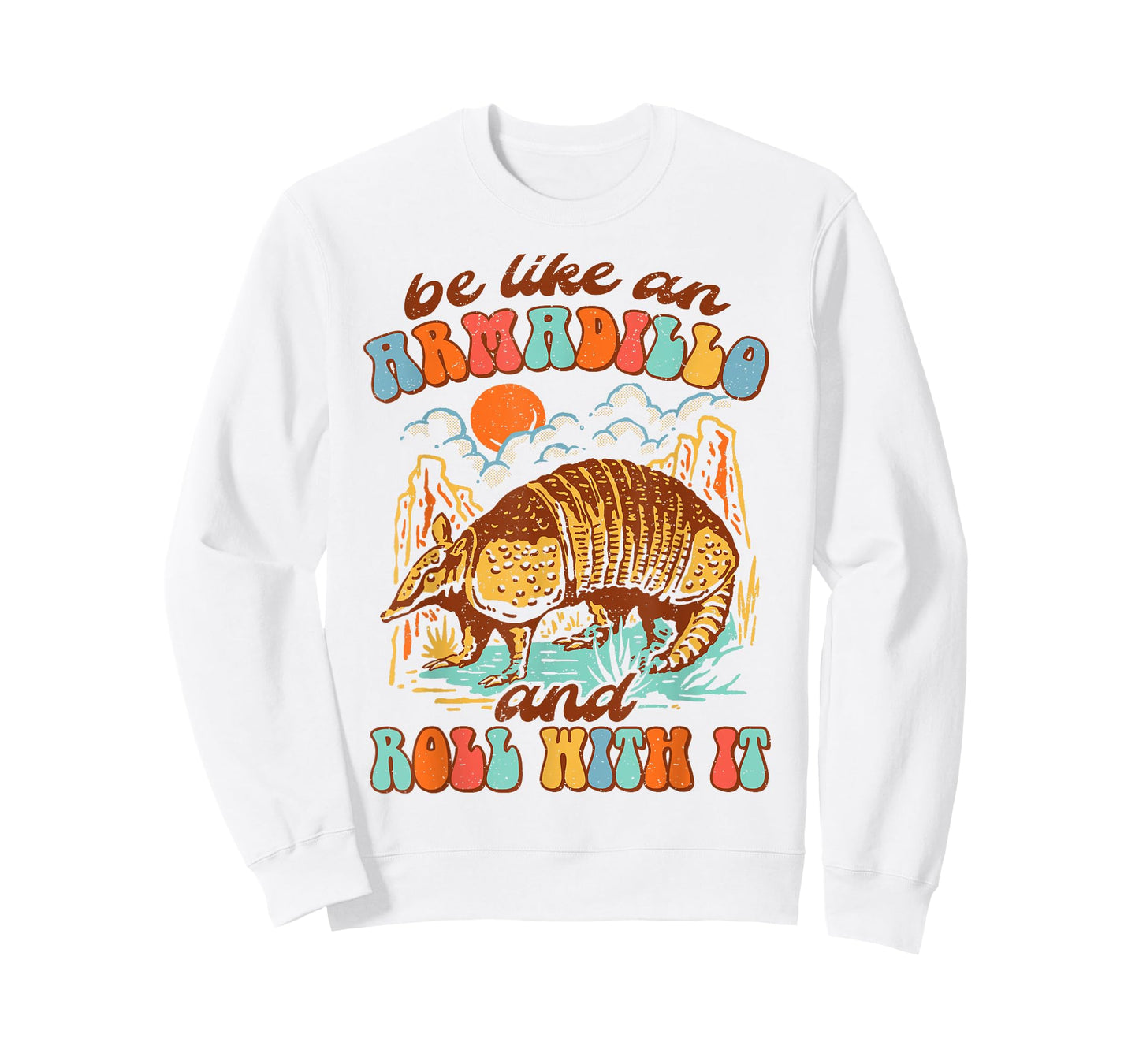 Be Like An Armadillo & Rolls With It Western Life Southern T-Shirt