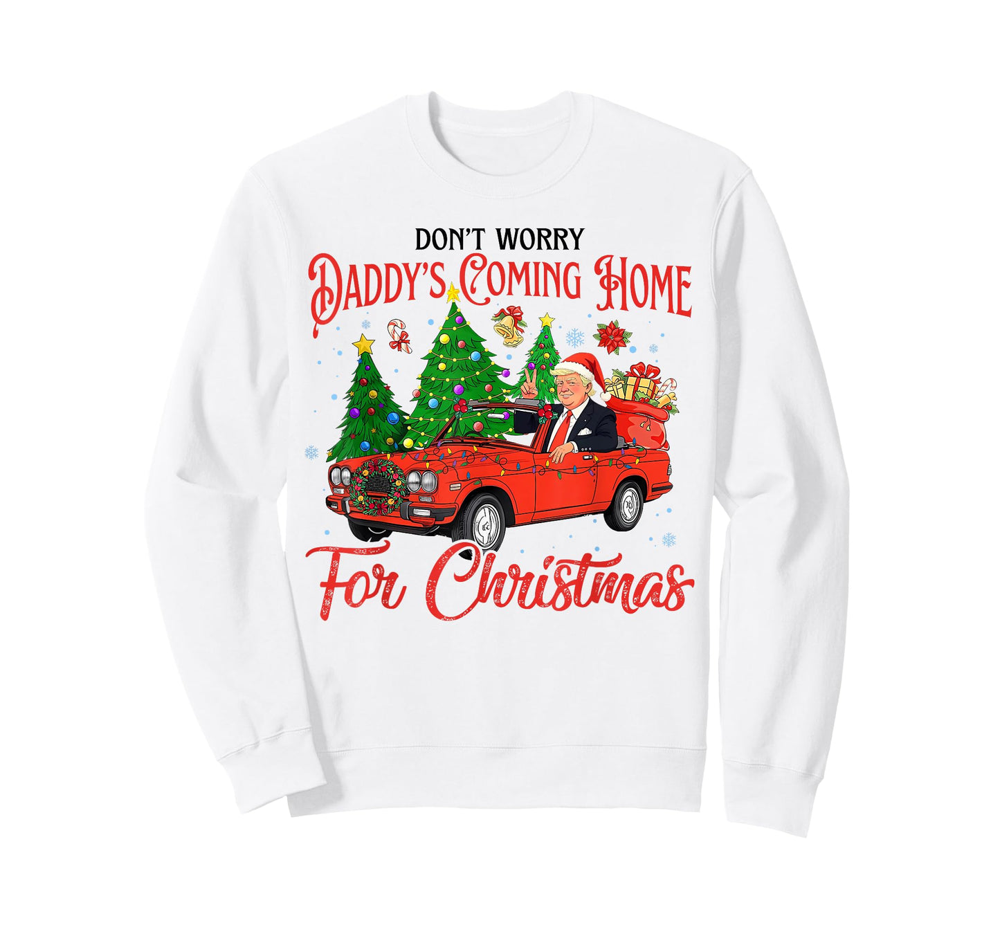 Don't Worry Daddy's Coming Home For Christmas Trump 2024 T-Shirt