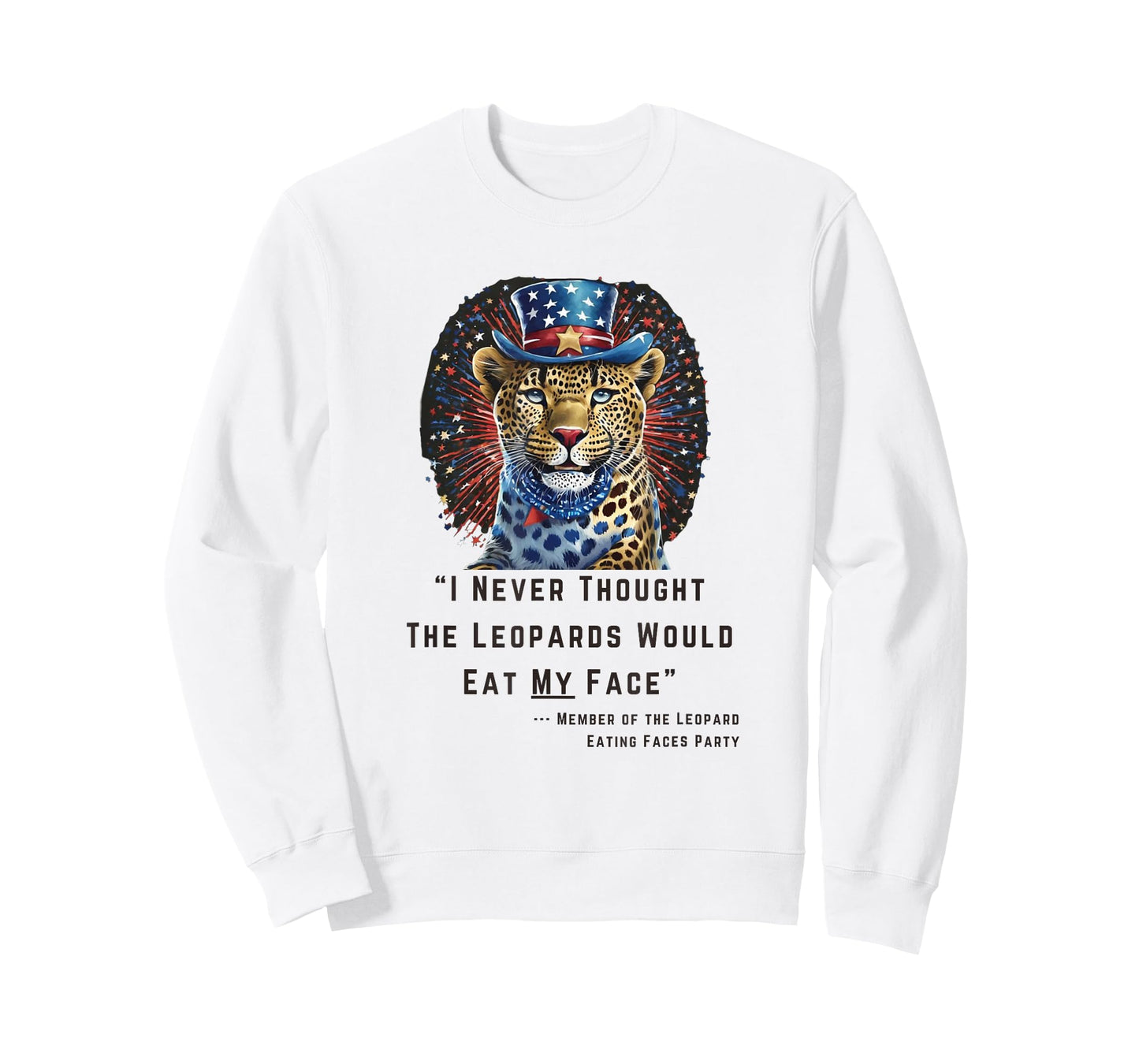 "I Never Thought The Leopards Would Eat My Face" T-Shirt