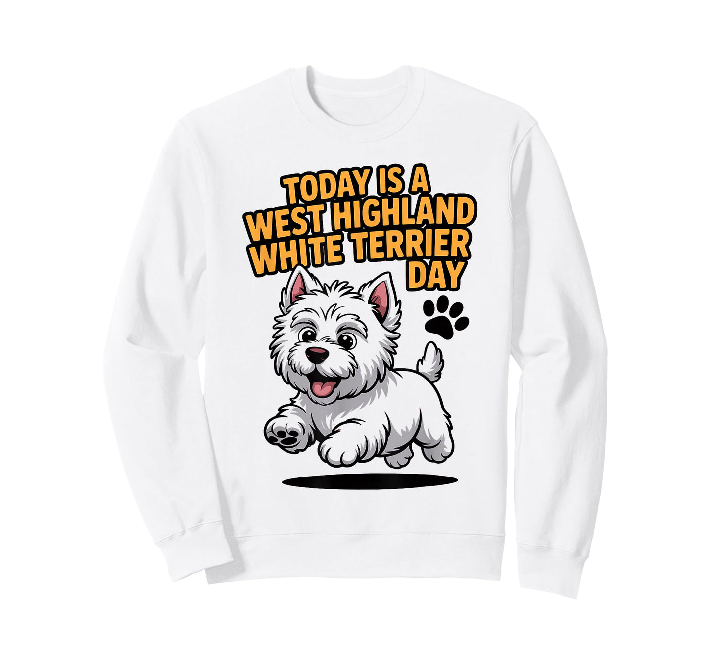 Today is A West Highland White Terrier Day Pet Cute Westie T-Shirt