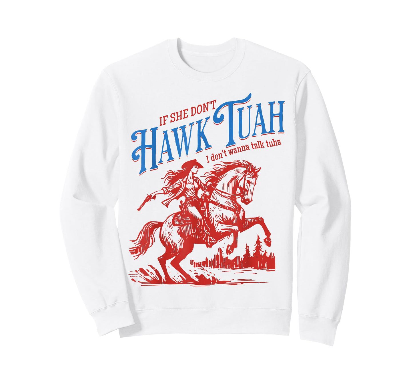 If She Dont Hawk Tuah I Dont Wanna Talk Tuha Cowgirl Country T-Shirt