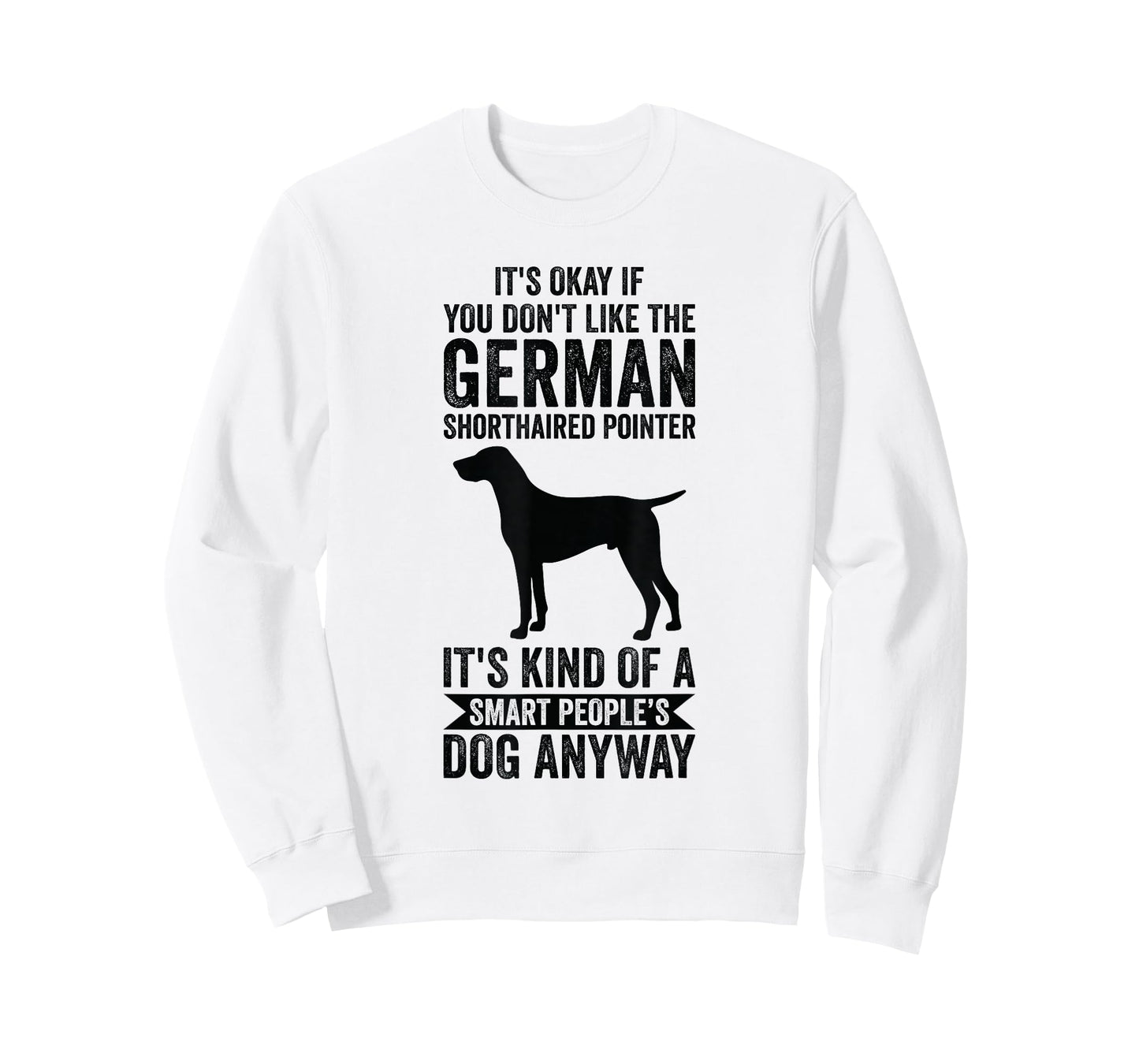 It's Smart People's Dog Anyway - German Shorthaired Pointer T-Shirt
