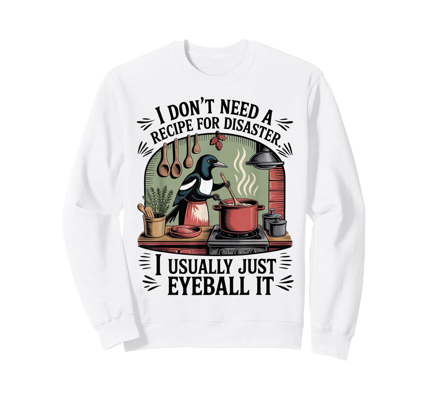 Funny Cooking Quote Recipe Foodies Humor Chefs Home Cooks T-Shirt