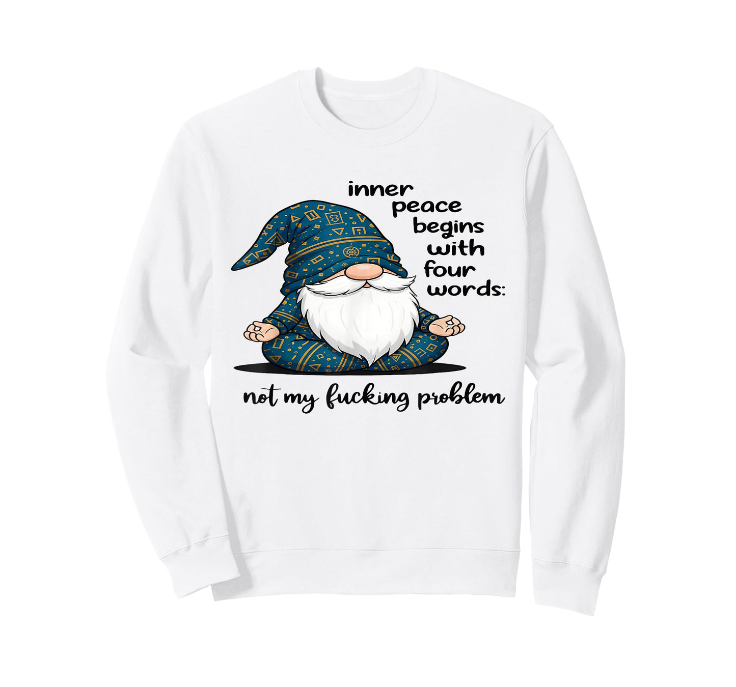 Gnome Inner Peace Begin with Four Words Not My Fucking T-Shirt