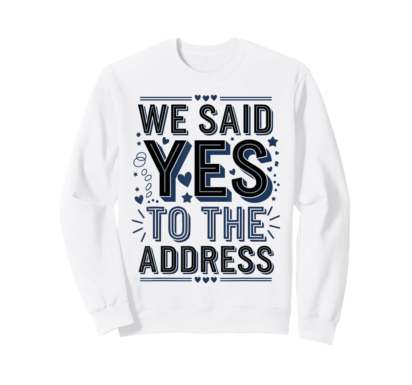 We Said Yes to The Address Funny Quote T-Shirt