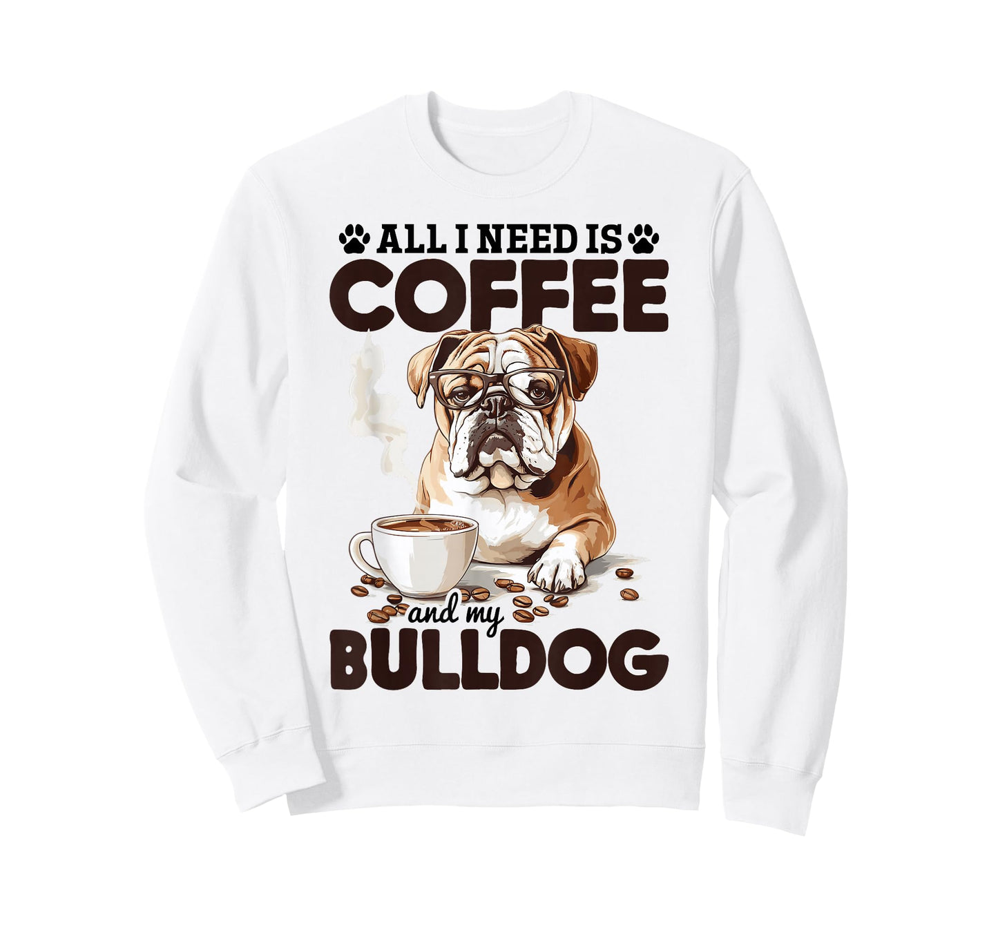 English Bulldog Dog Breed All I Need Is Coffee And My T-Shirt