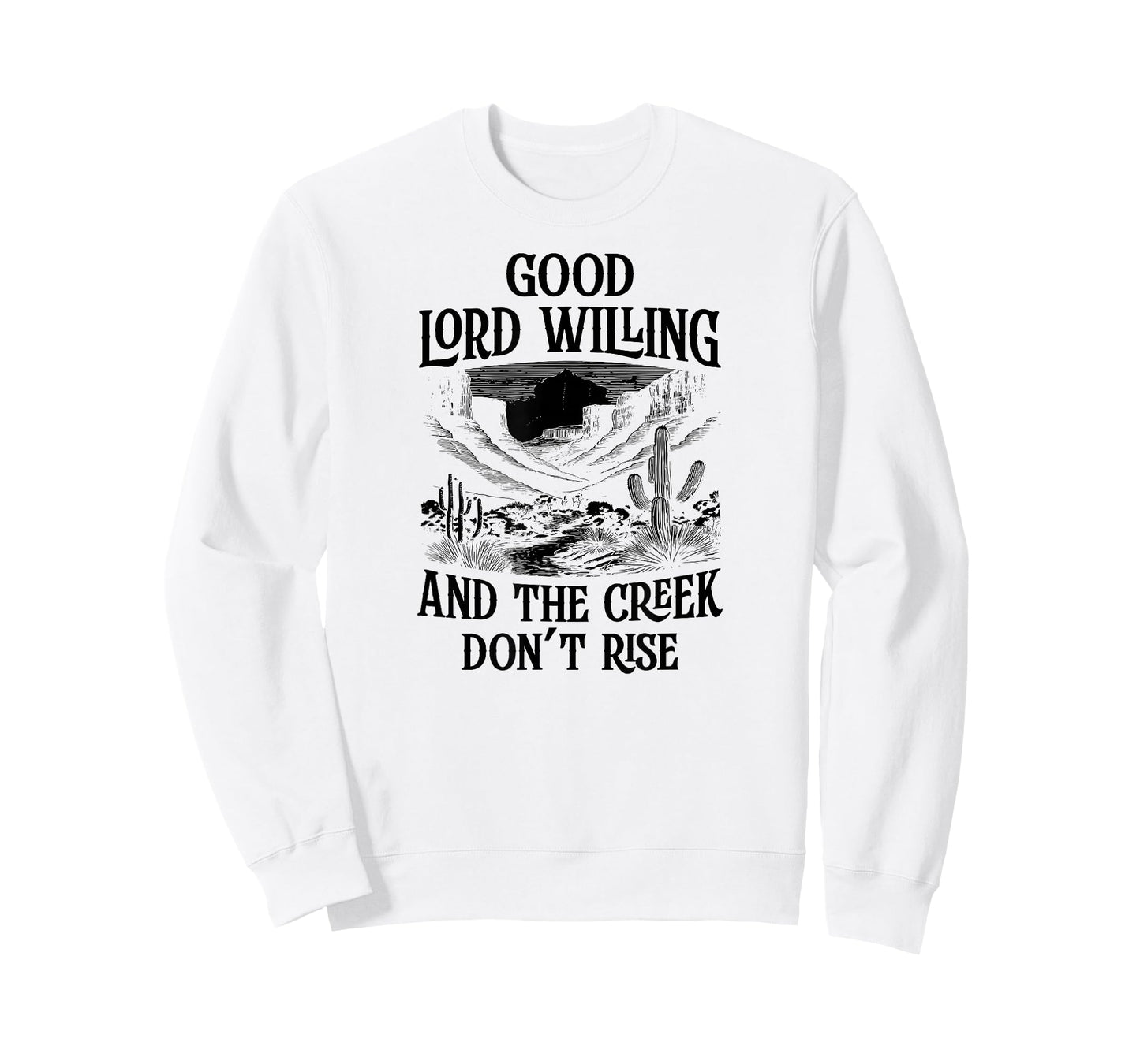 Good Lord Willing And The Creek Don't Rise T-Shirt